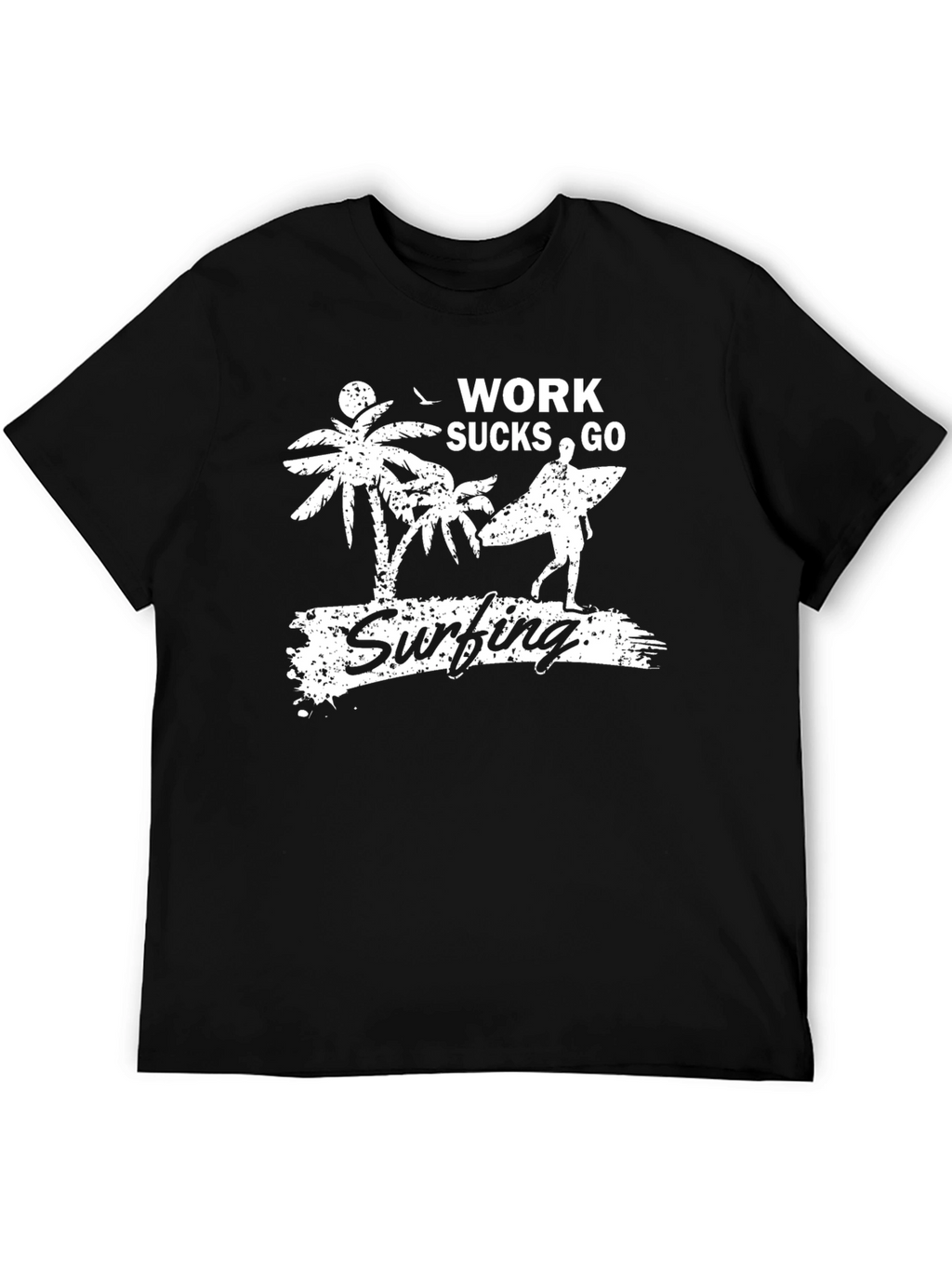 Work Sucks Go Surfing Graphic T-Shirt