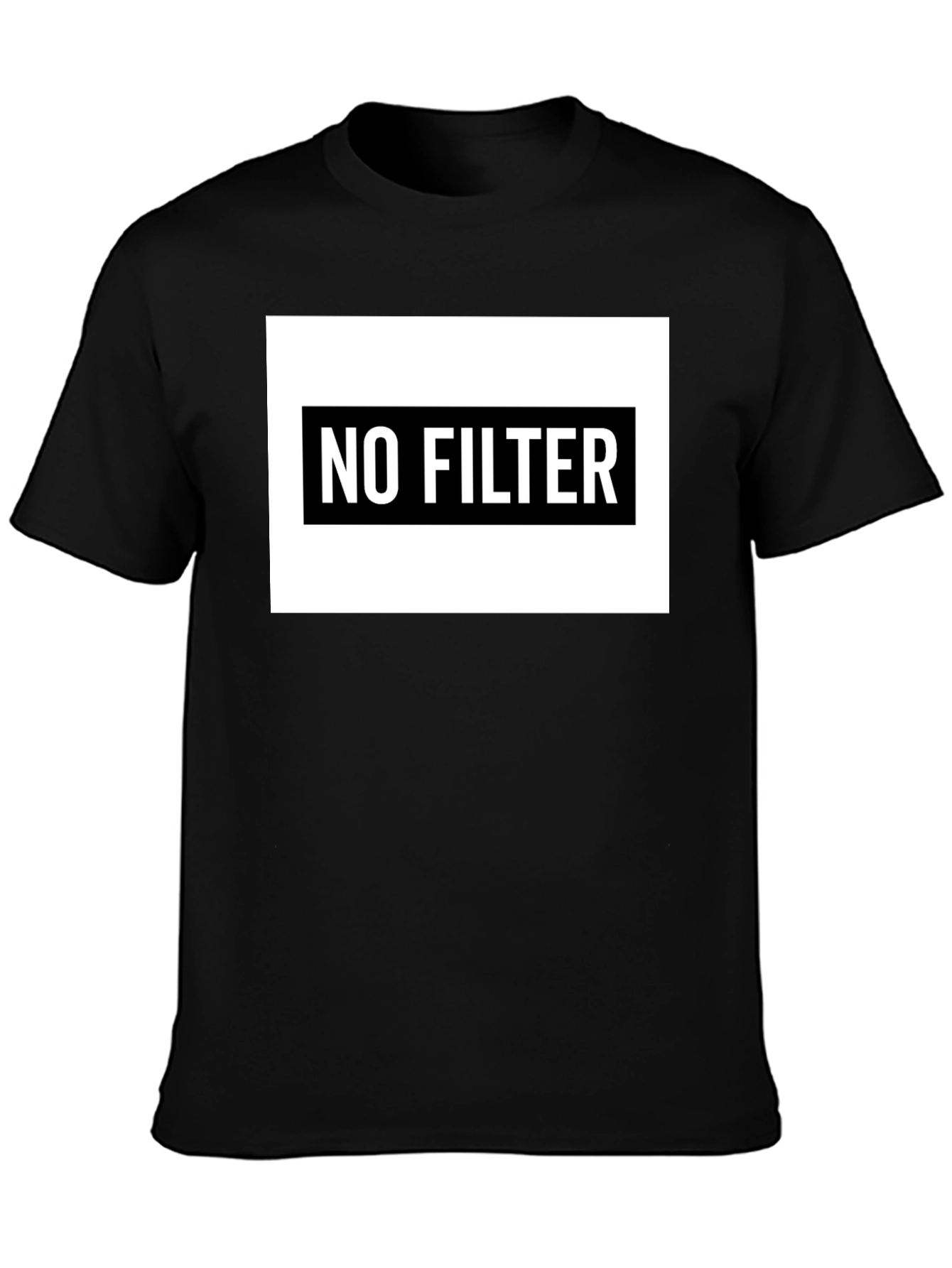 No Filter T-Shirt - Bold Statement Tee