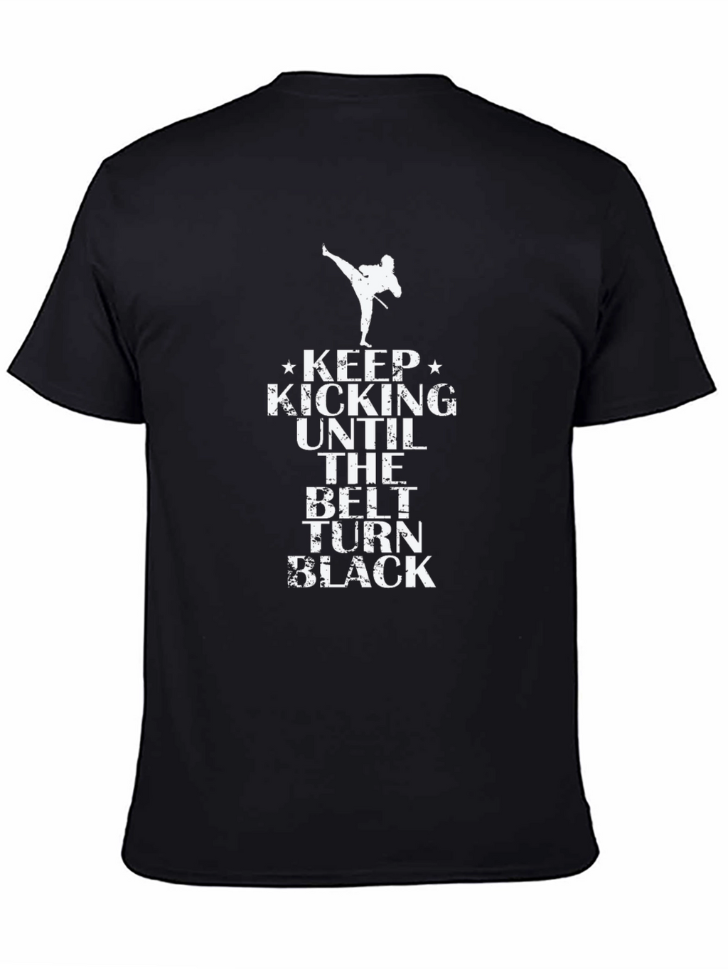 Keep Kicking Until The Belt Turns Black T-Shirt
