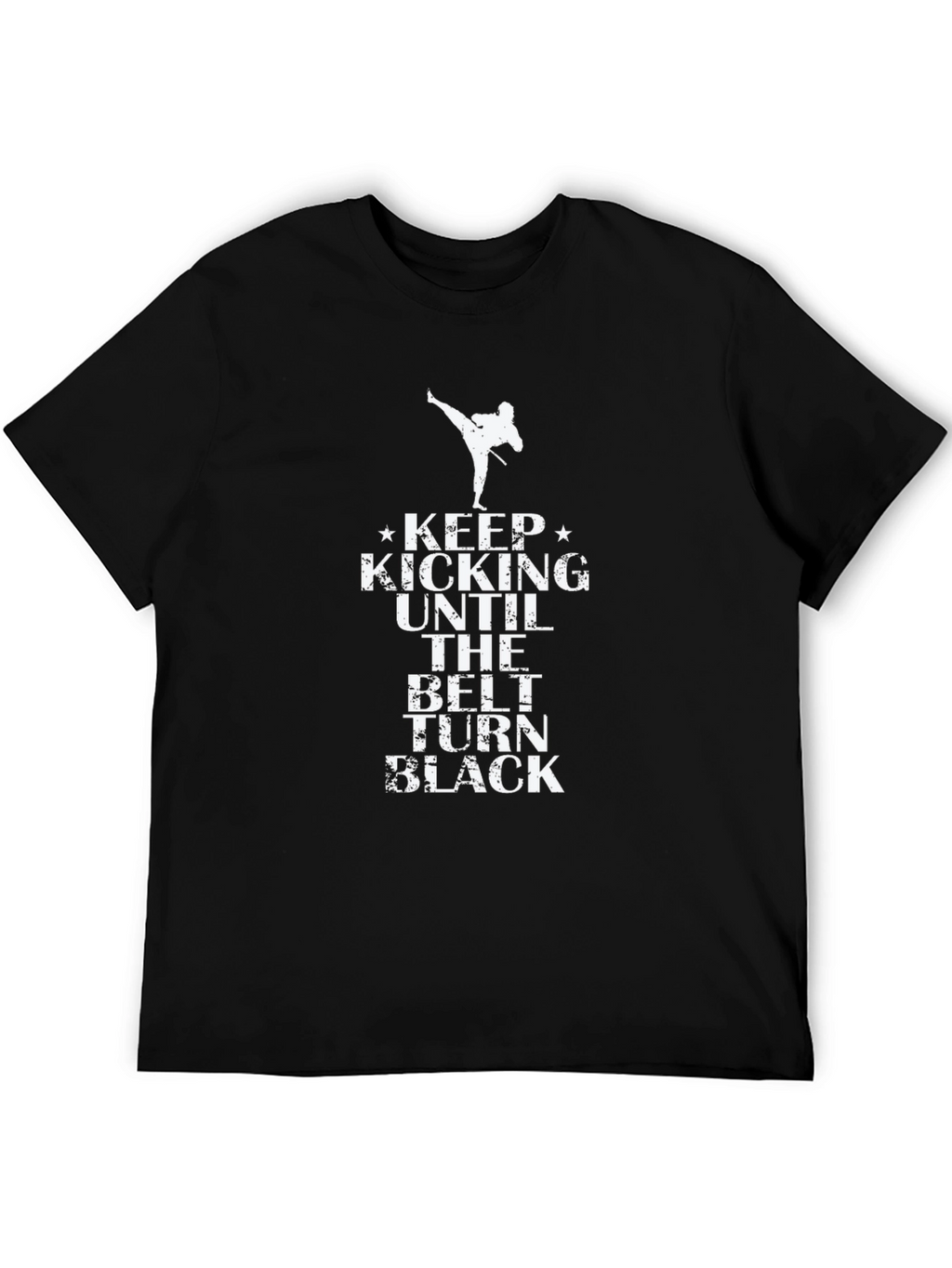 Keep Kicking Until The Belt Turns Black T-Shirt