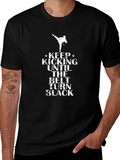Keep Kicking Until The Belt Turns Black T-Shirt