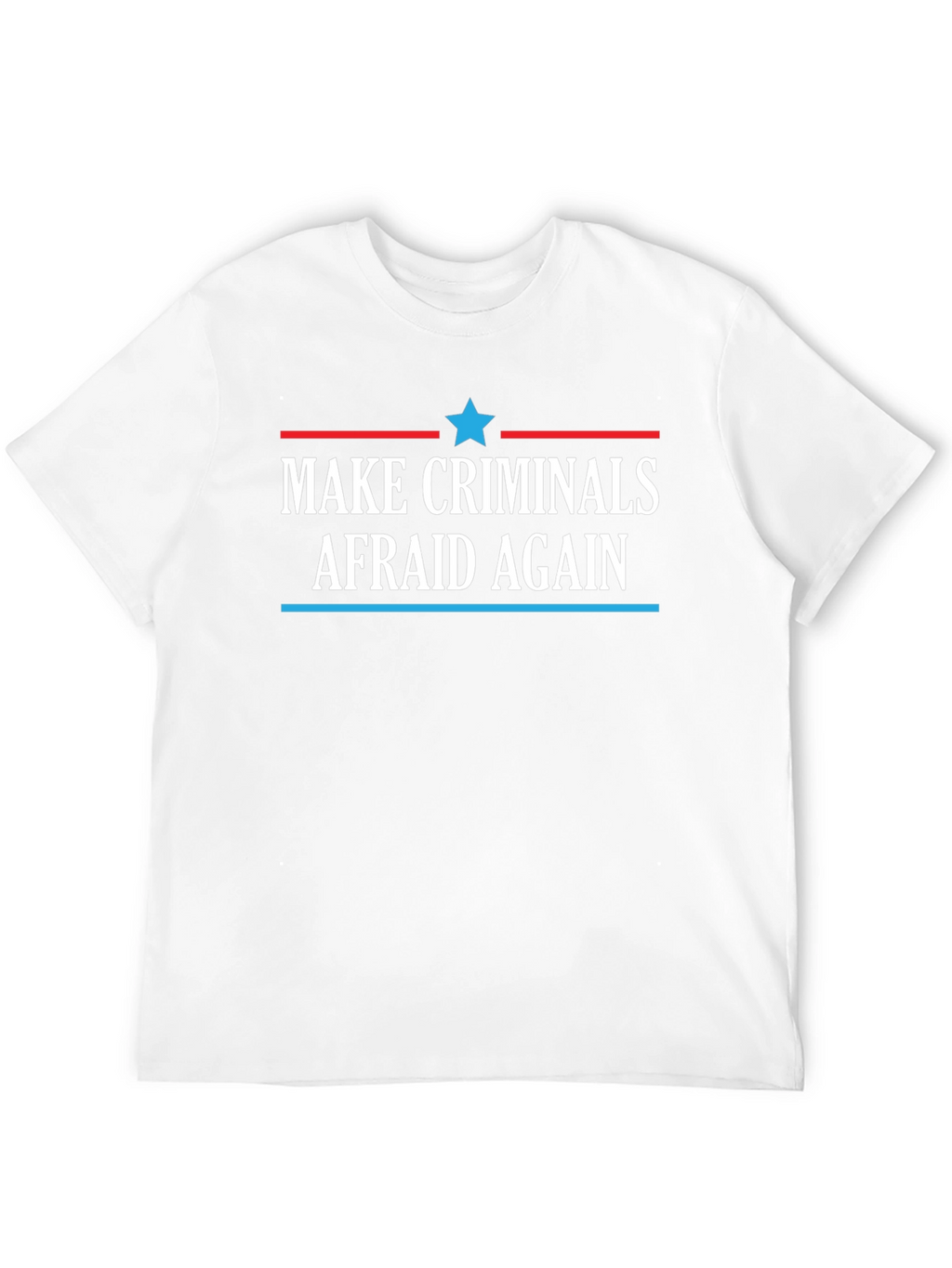 Make Criminals Afraid Again Black T-Shirt