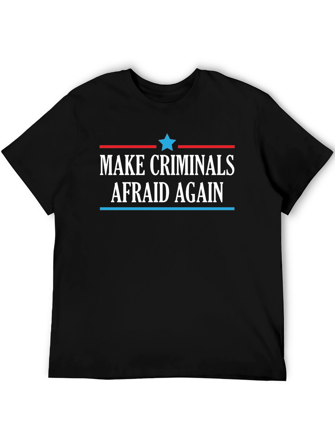 Make Criminals Afraid Again Black T-Shirt