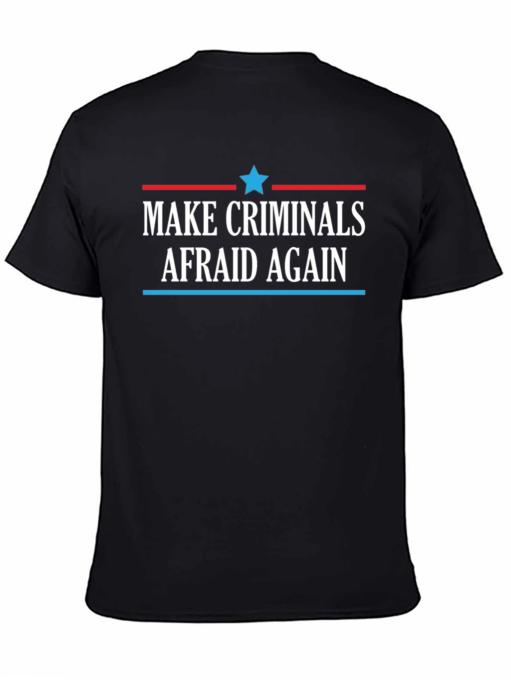 Make Criminals Afraid Again Black T-Shirt