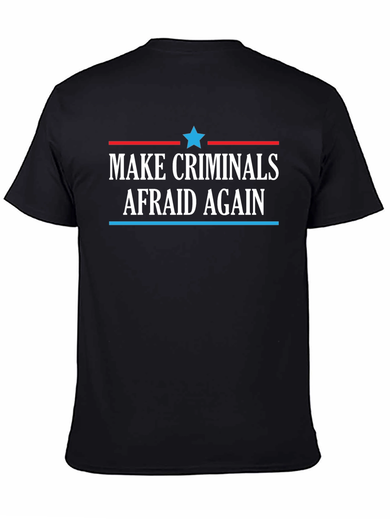 Make Criminals Afraid Again Black T-Shirt