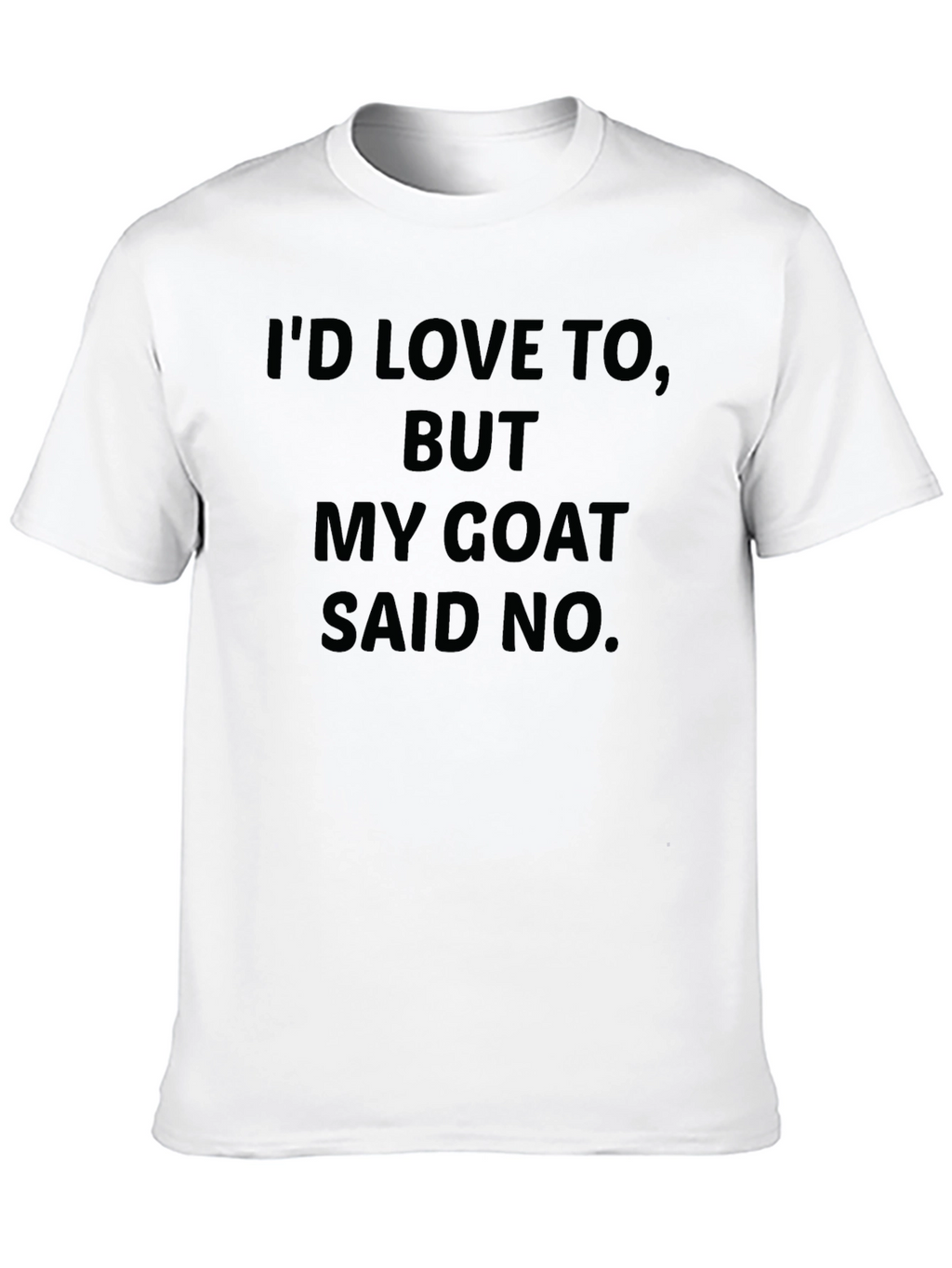 My Goat Said No Black T-Shirt