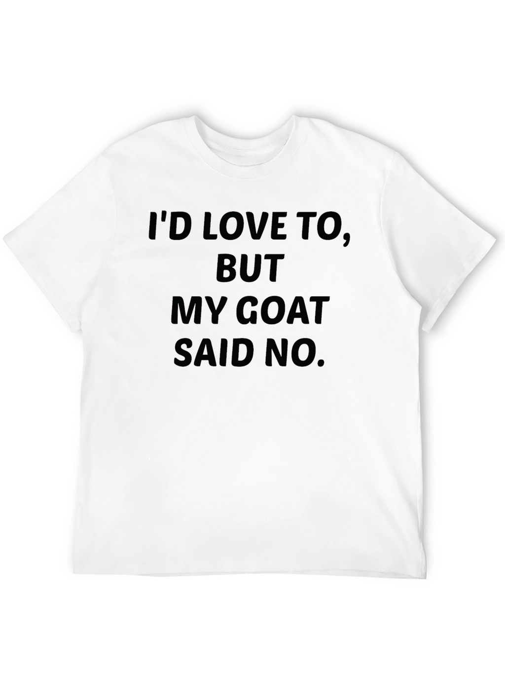 My Goat Said No Black T-Shirt