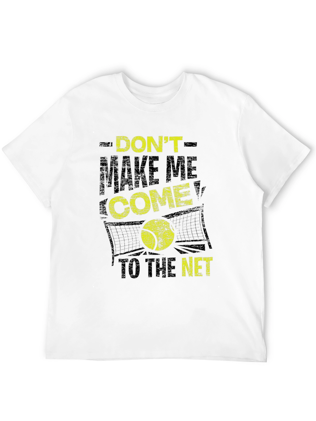 Tennis T-Shirt: Dont Make Me Come to the Net