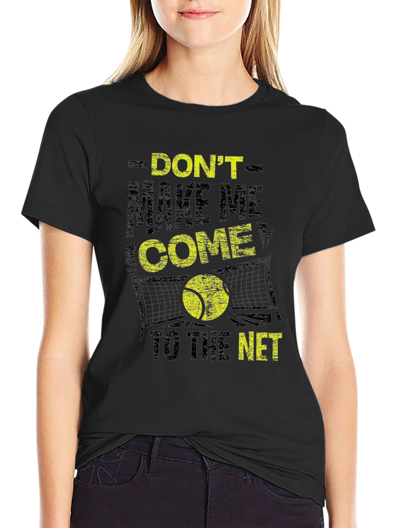Tennis T-Shirt: Dont Make Me Come to the Net