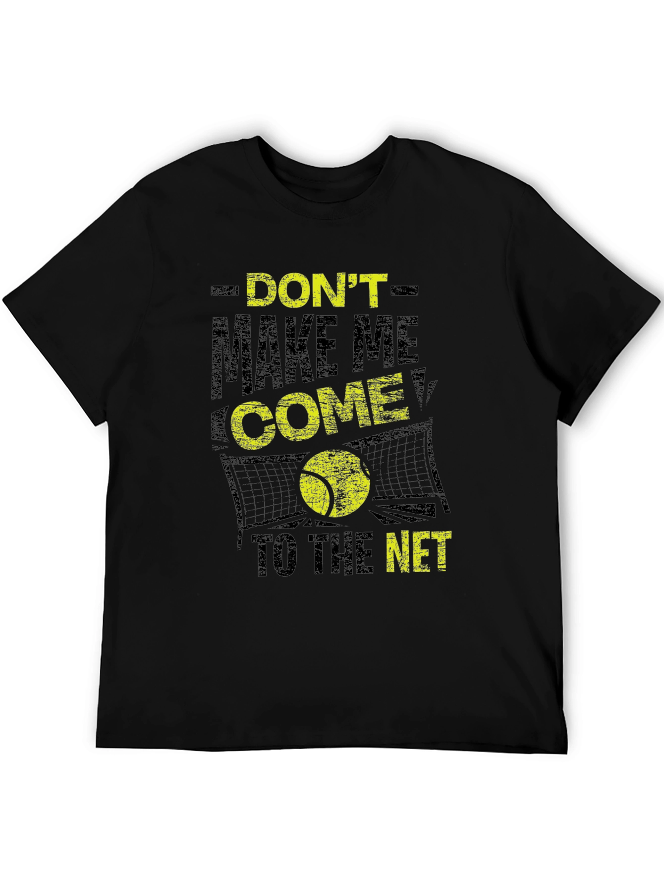 Tennis T-Shirt: Dont Make Me Come to the Net
