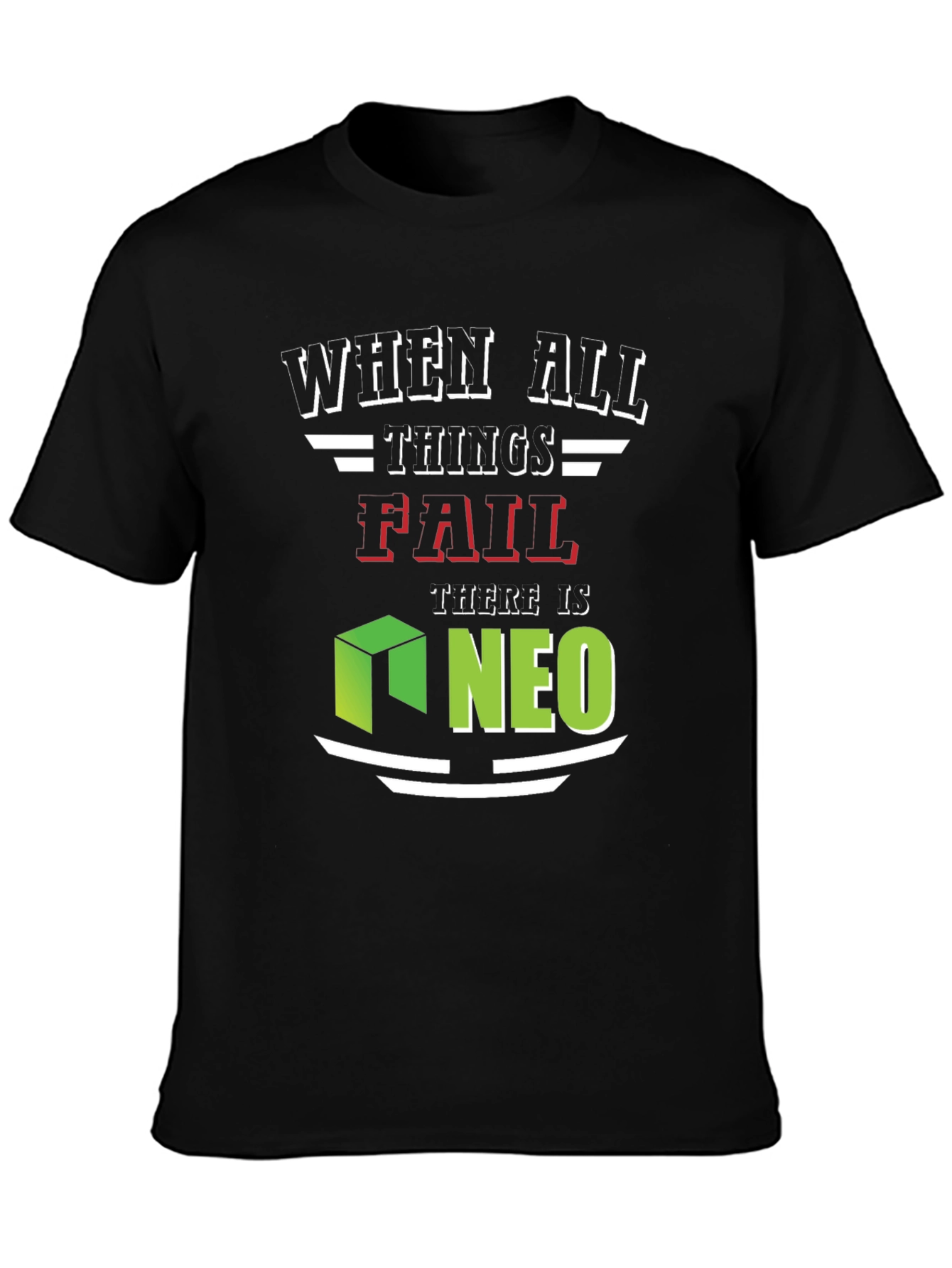 When All Things Fail NEO T-Shirt
