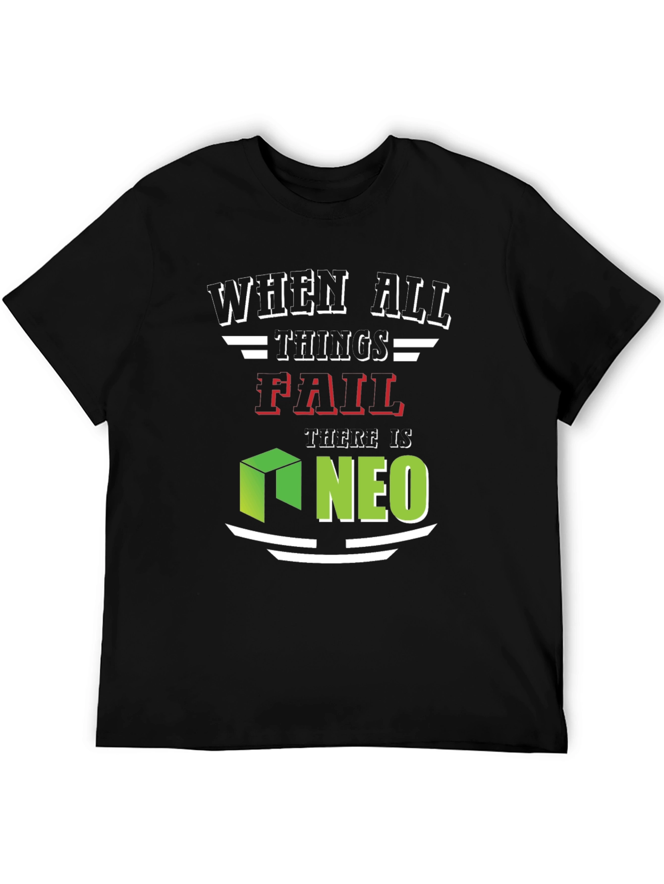 When All Things Fail NEO T-Shirt