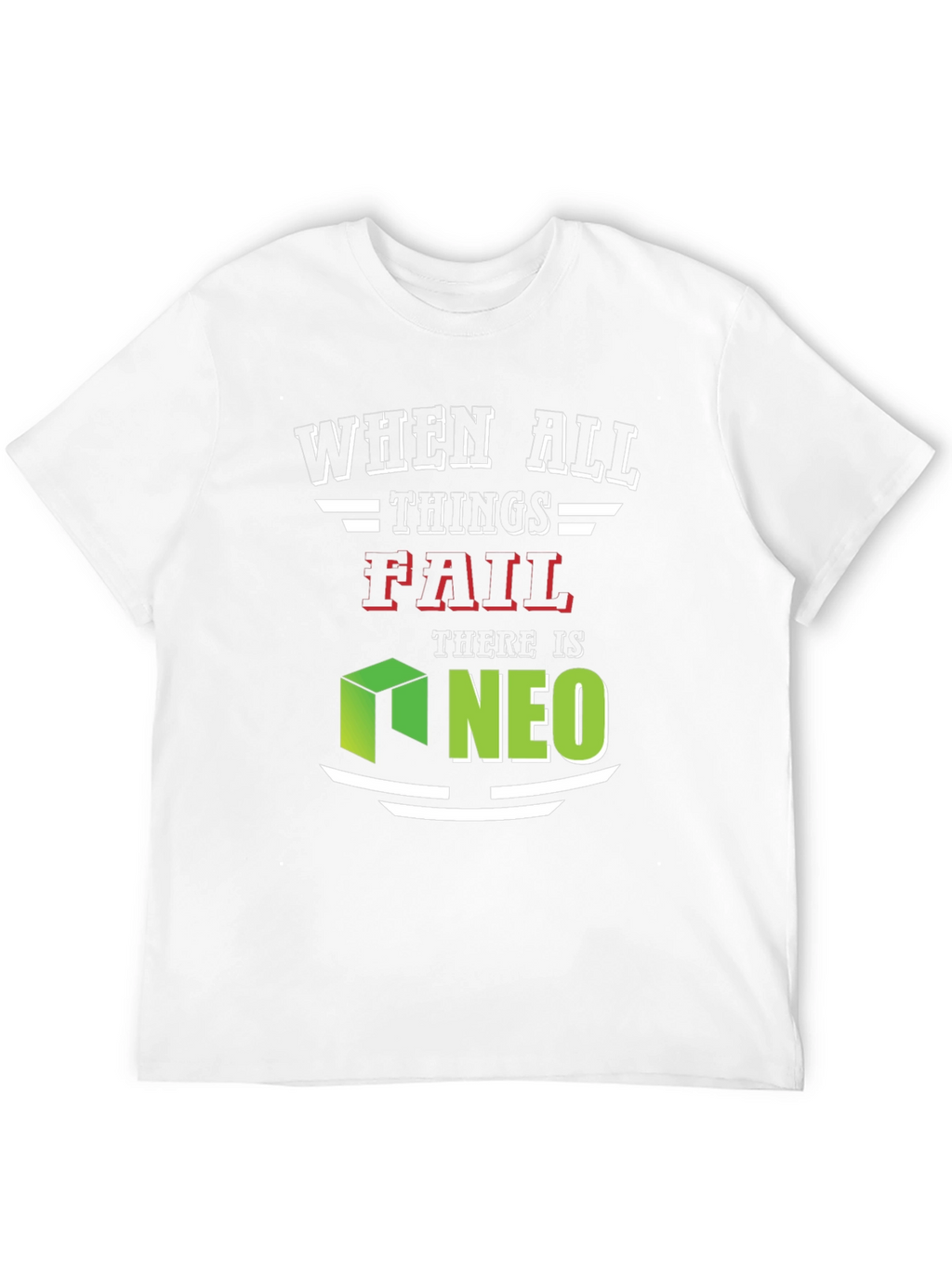 When All Things Fail NEO T-Shirt