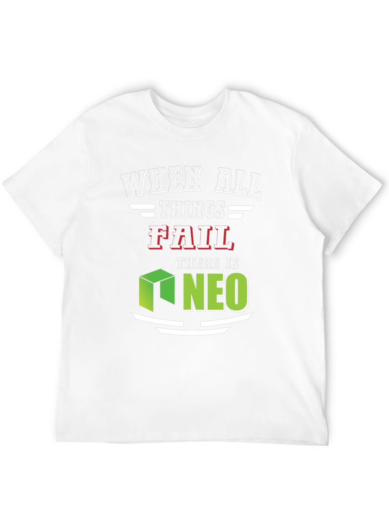 When All Things Fail NEO T-Shirt