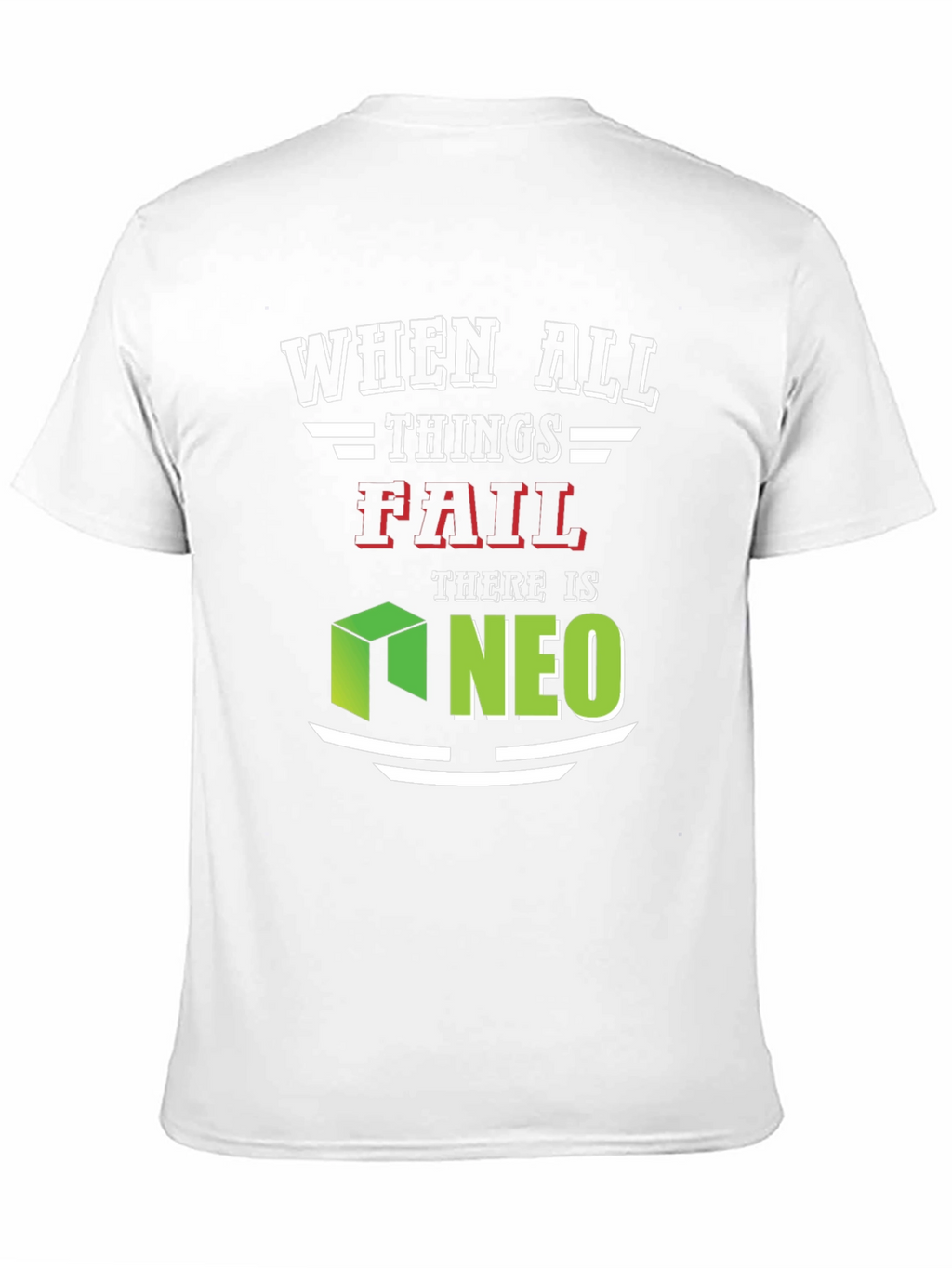When All Things Fail NEO T-Shirt