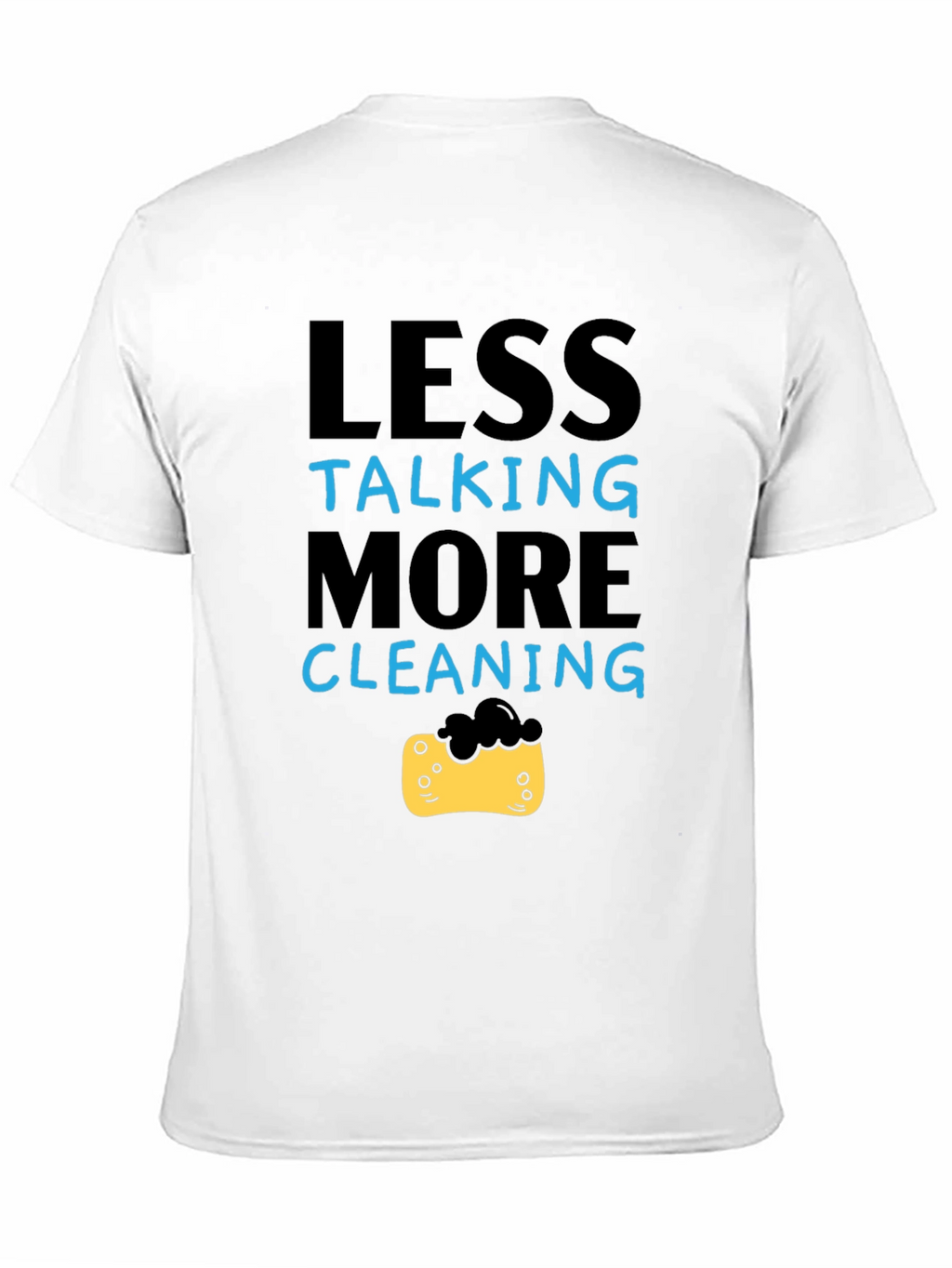 Less Talking More Cleaning T-Shirt