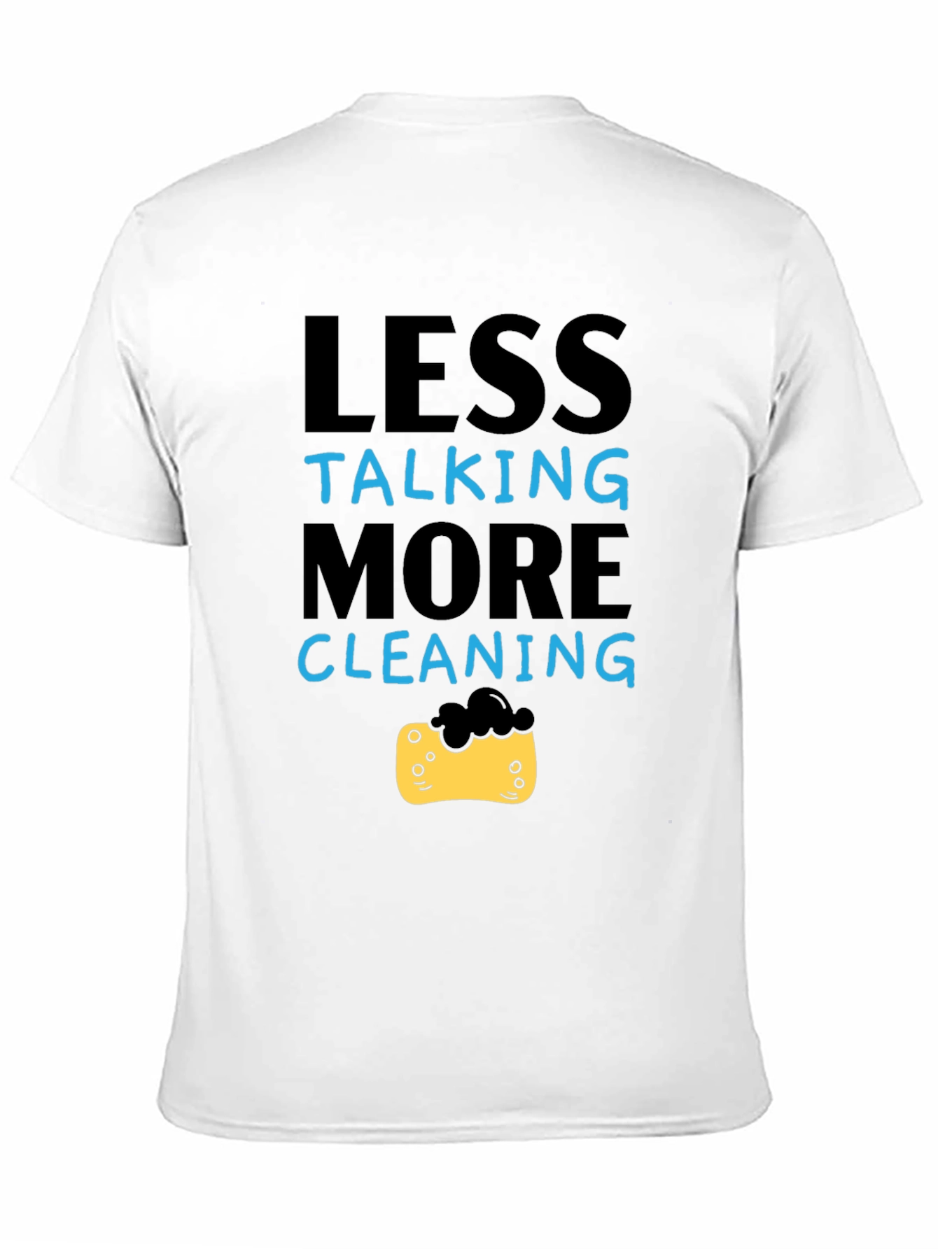 Less Talking More Cleaning T-Shirt
