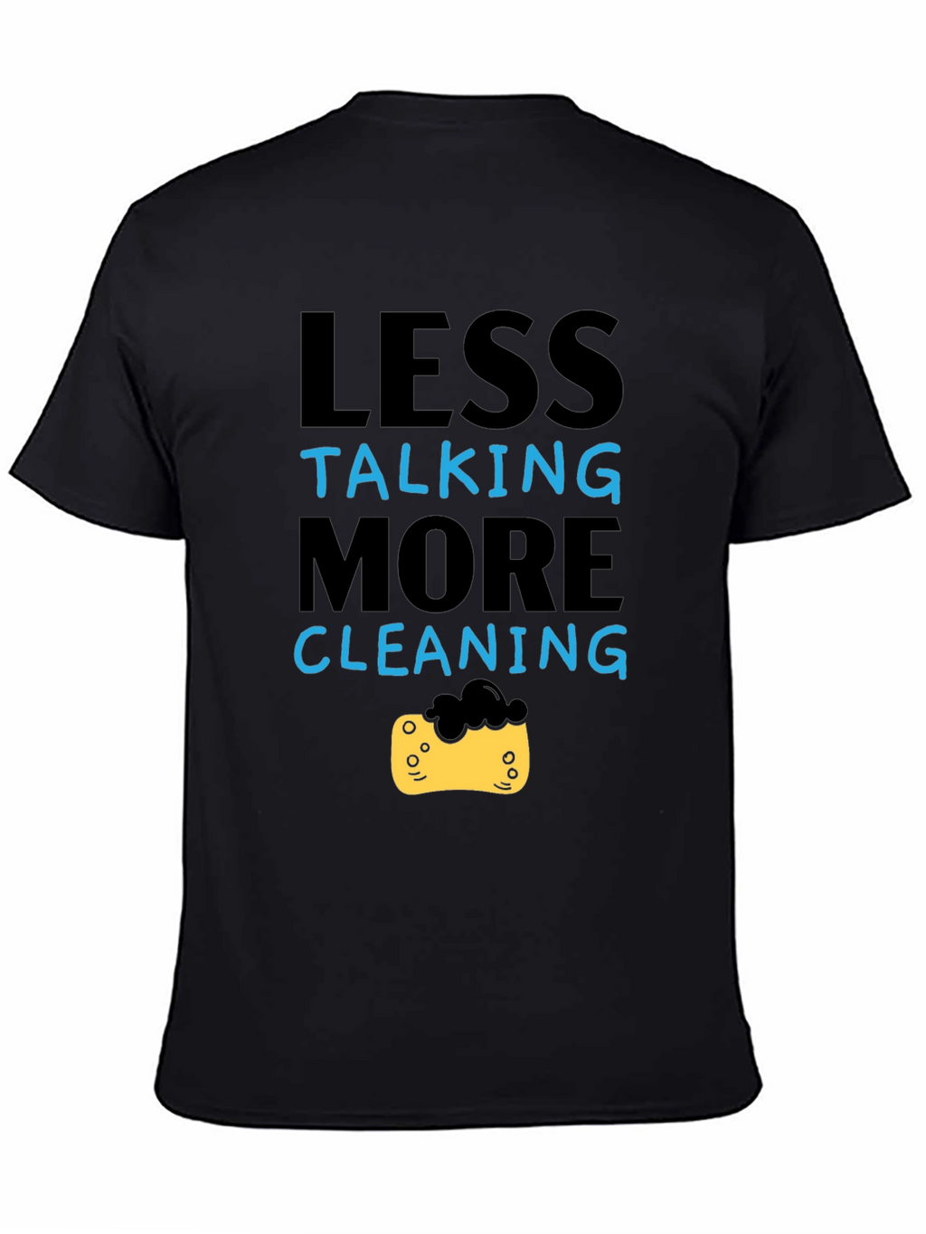 Less Talking More Cleaning T-Shirt