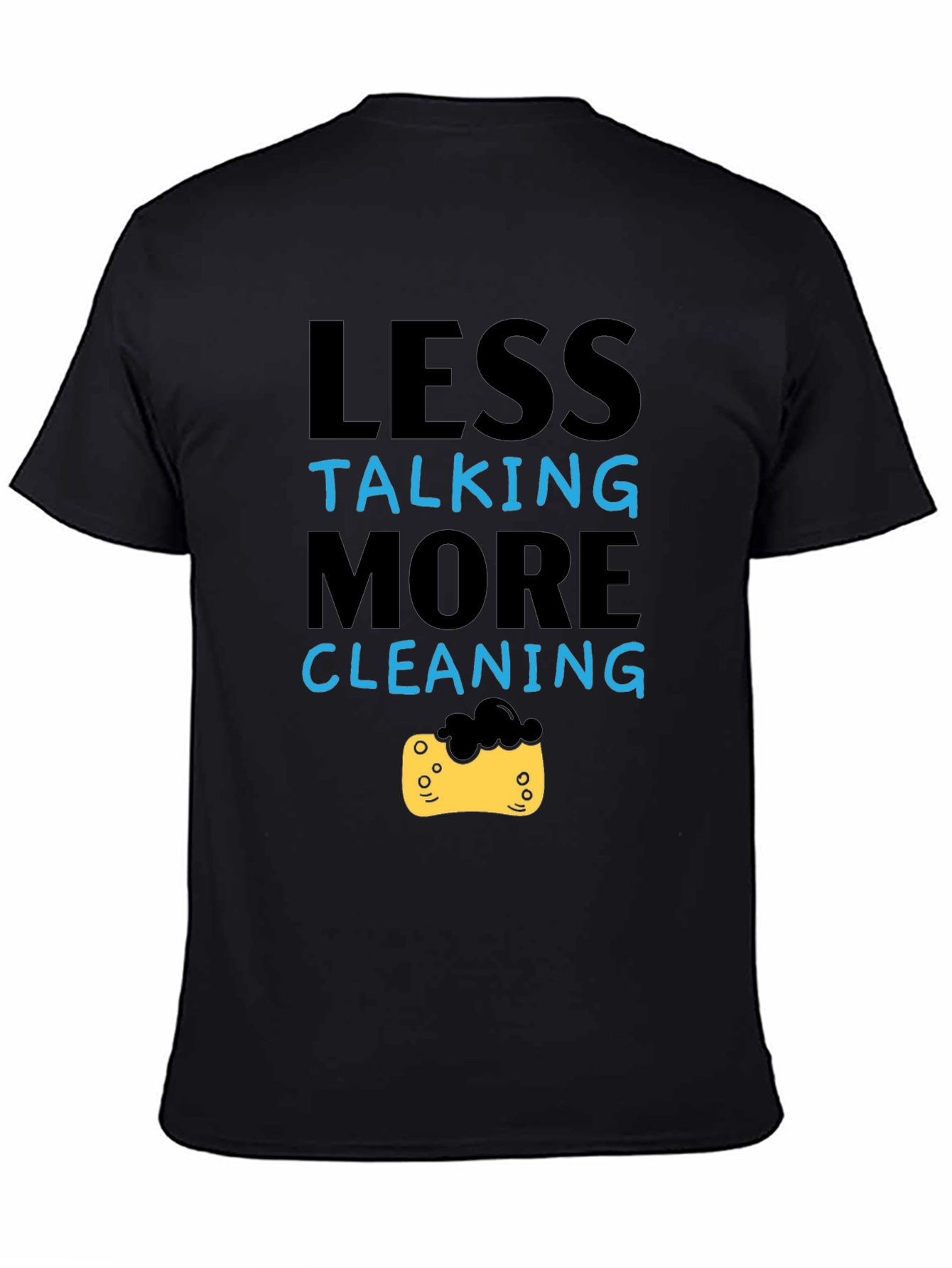 Less Talking More Cleaning T-Shirt