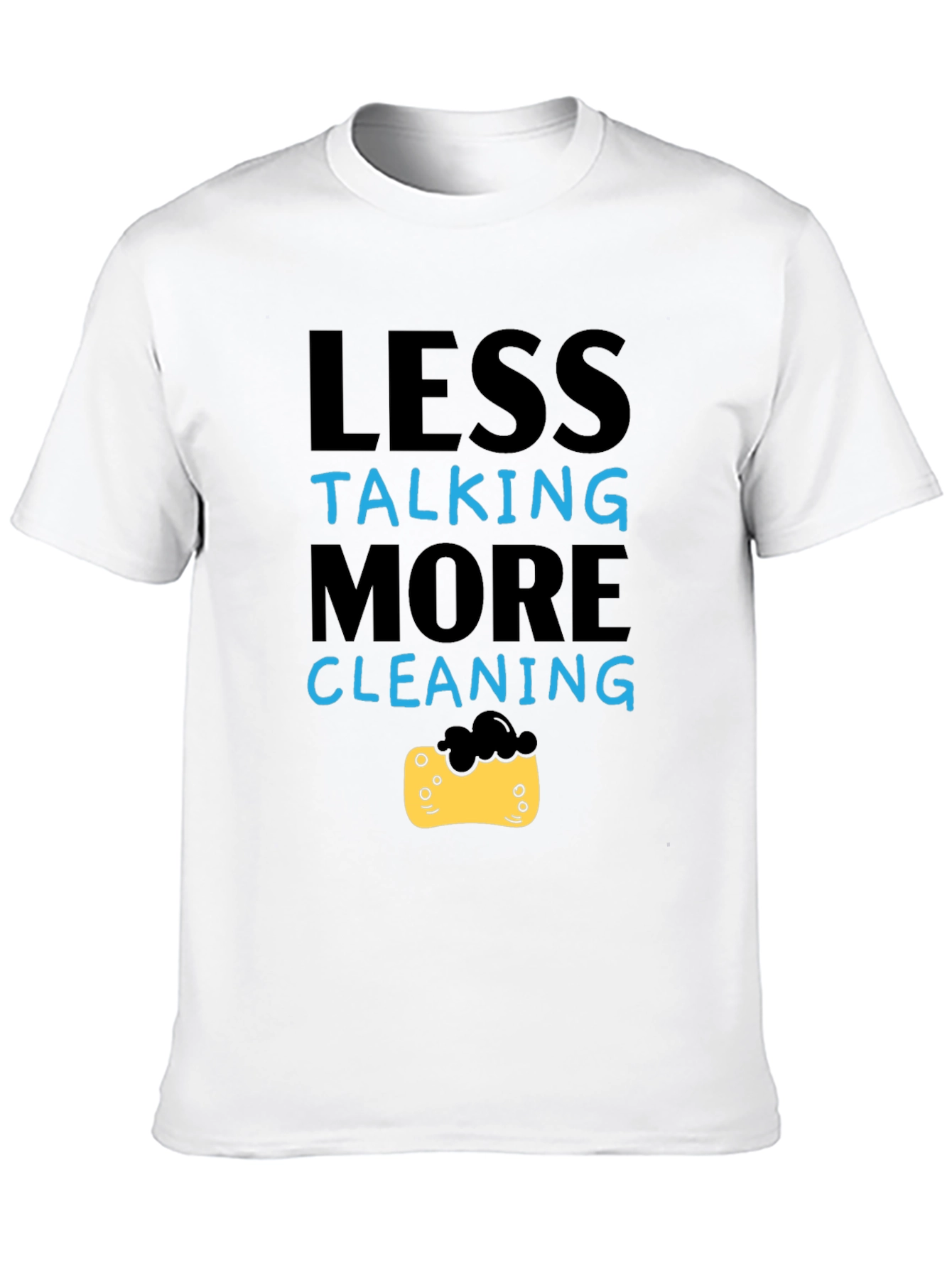 Less Talking More Cleaning T-Shirt