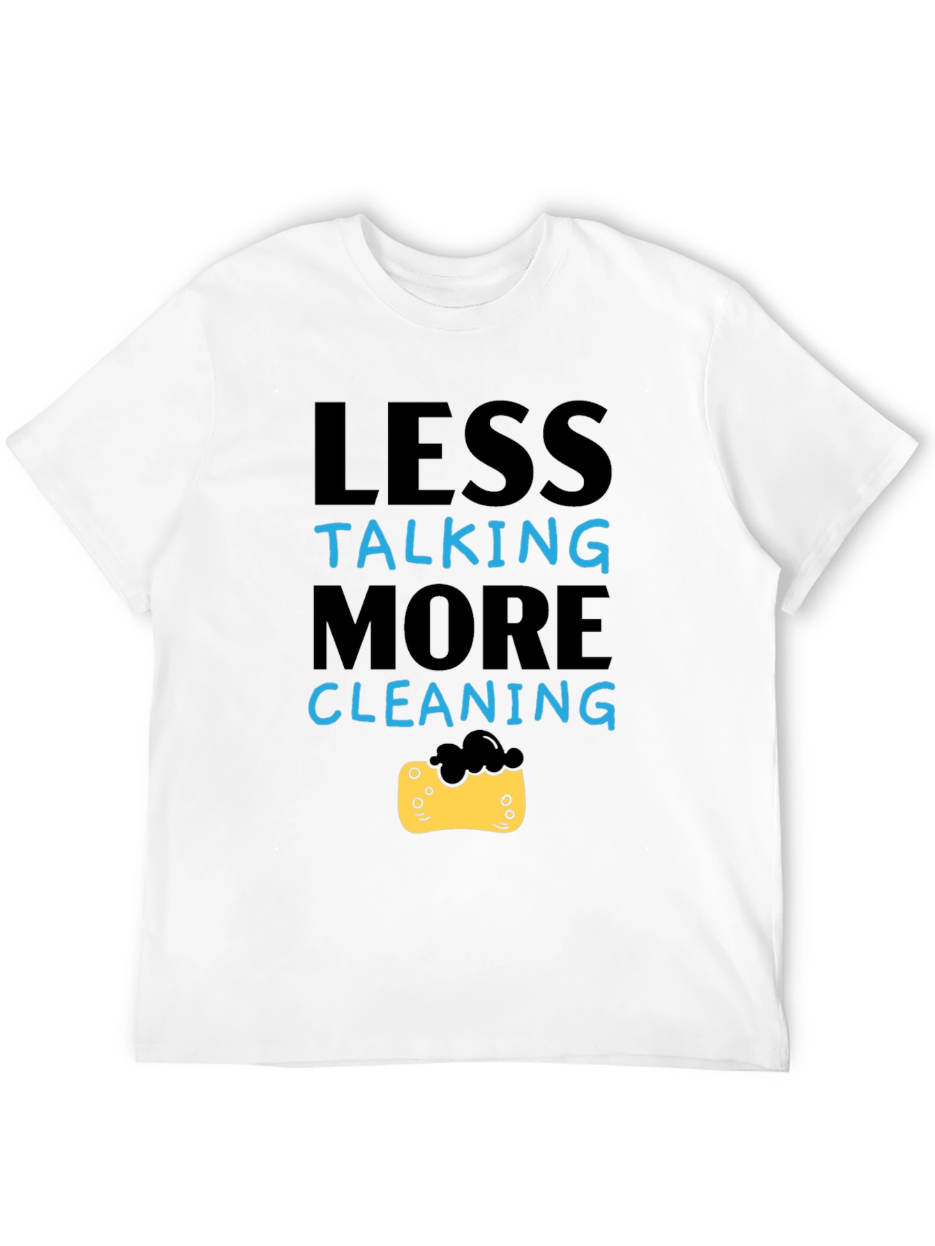 Less Talking More Cleaning T-Shirt