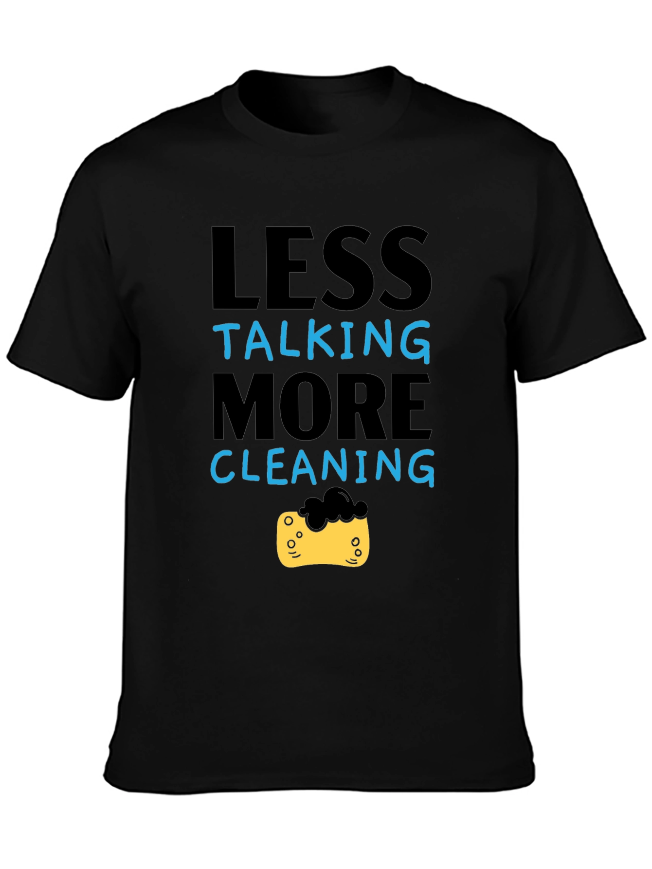 Less Talking More Cleaning T-Shirt