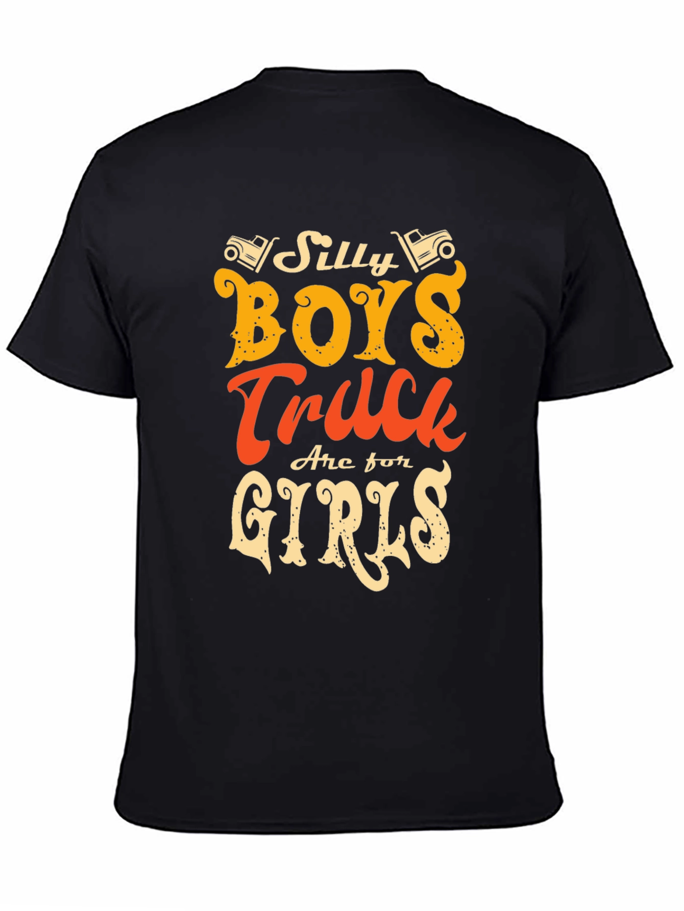Silly Boys Trucks Are For Girls T-Shirt