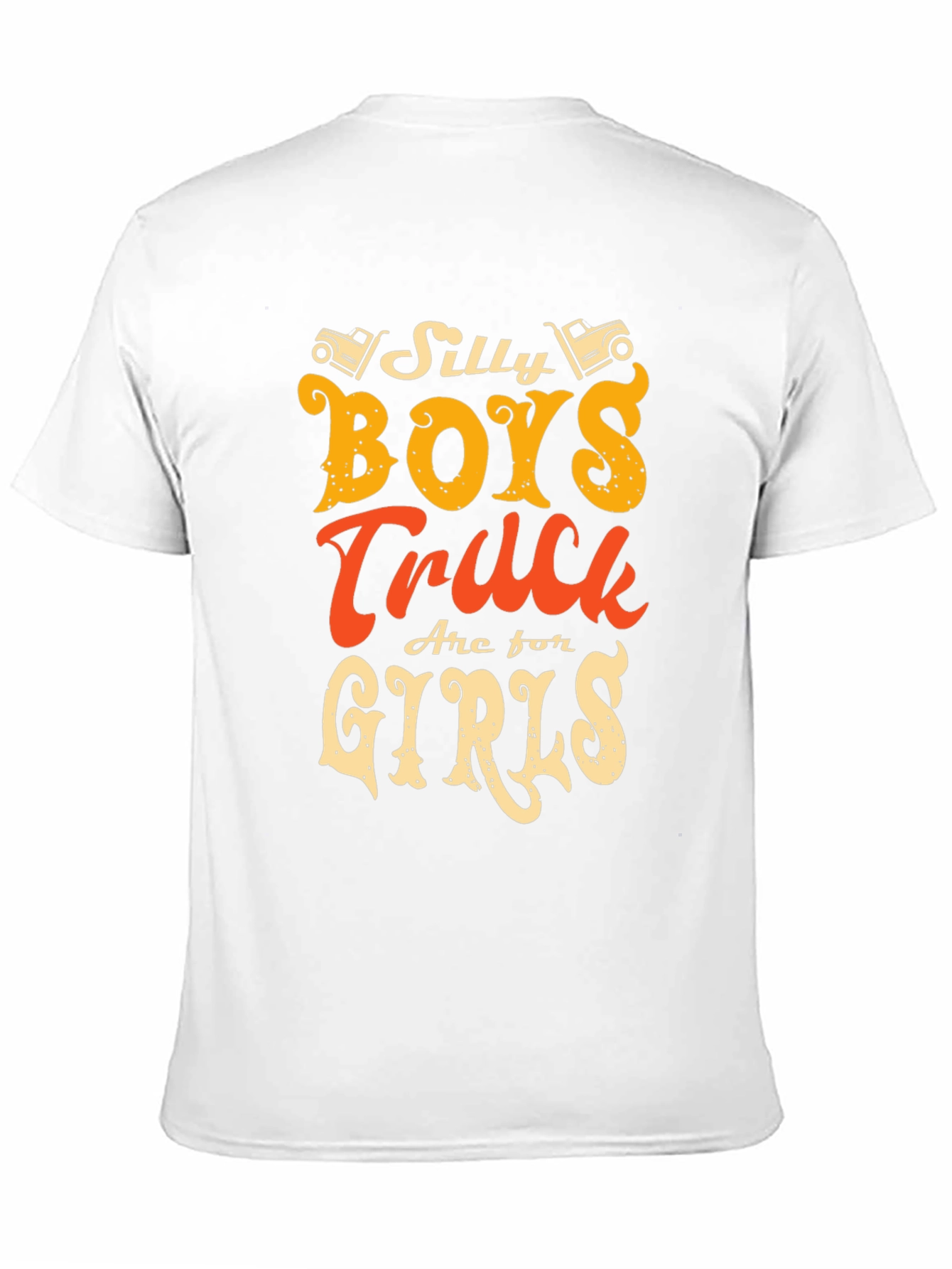 Silly Boys Trucks Are For Girls T-Shirt