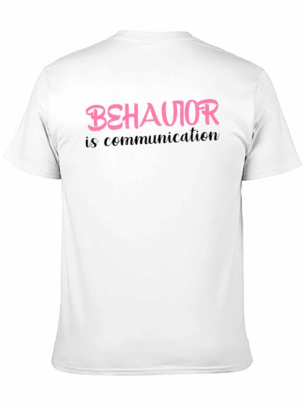 Behavior is Communication Graphic Tee
