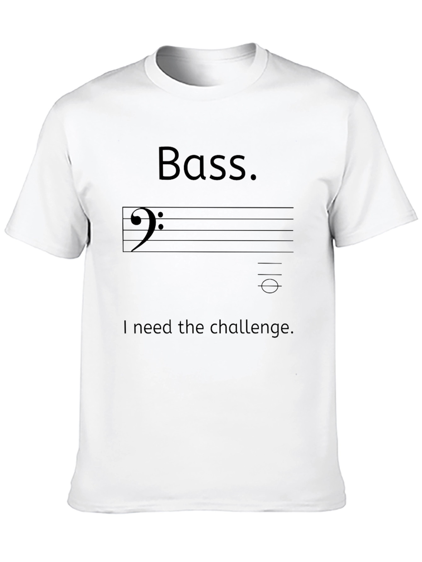 Bass Clef T-Shirt - I Need the Challenge Graphic Tee