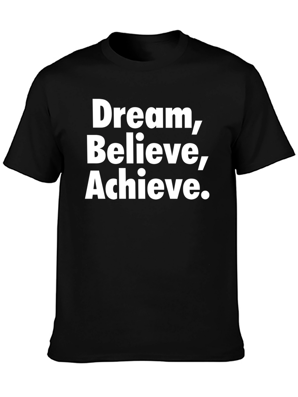 Dream Believe Achieve Black T-Shirt