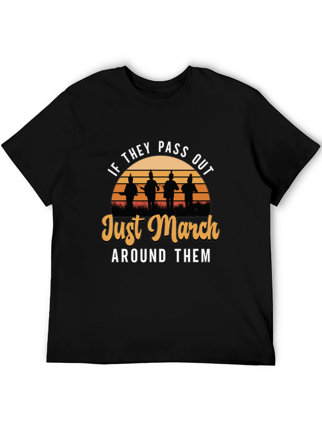 Just March Around Them T-Shirt