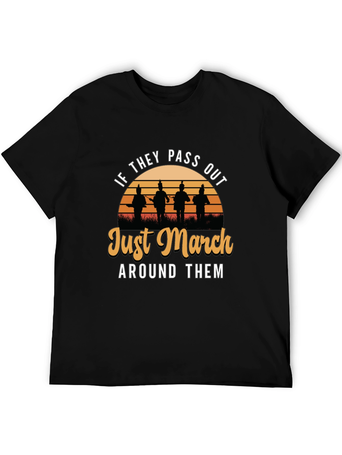 Just March Around Them T-Shirt