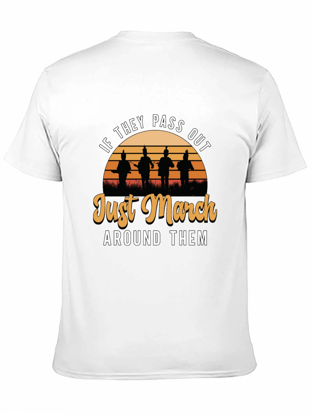 Just March Around Them T-Shirt