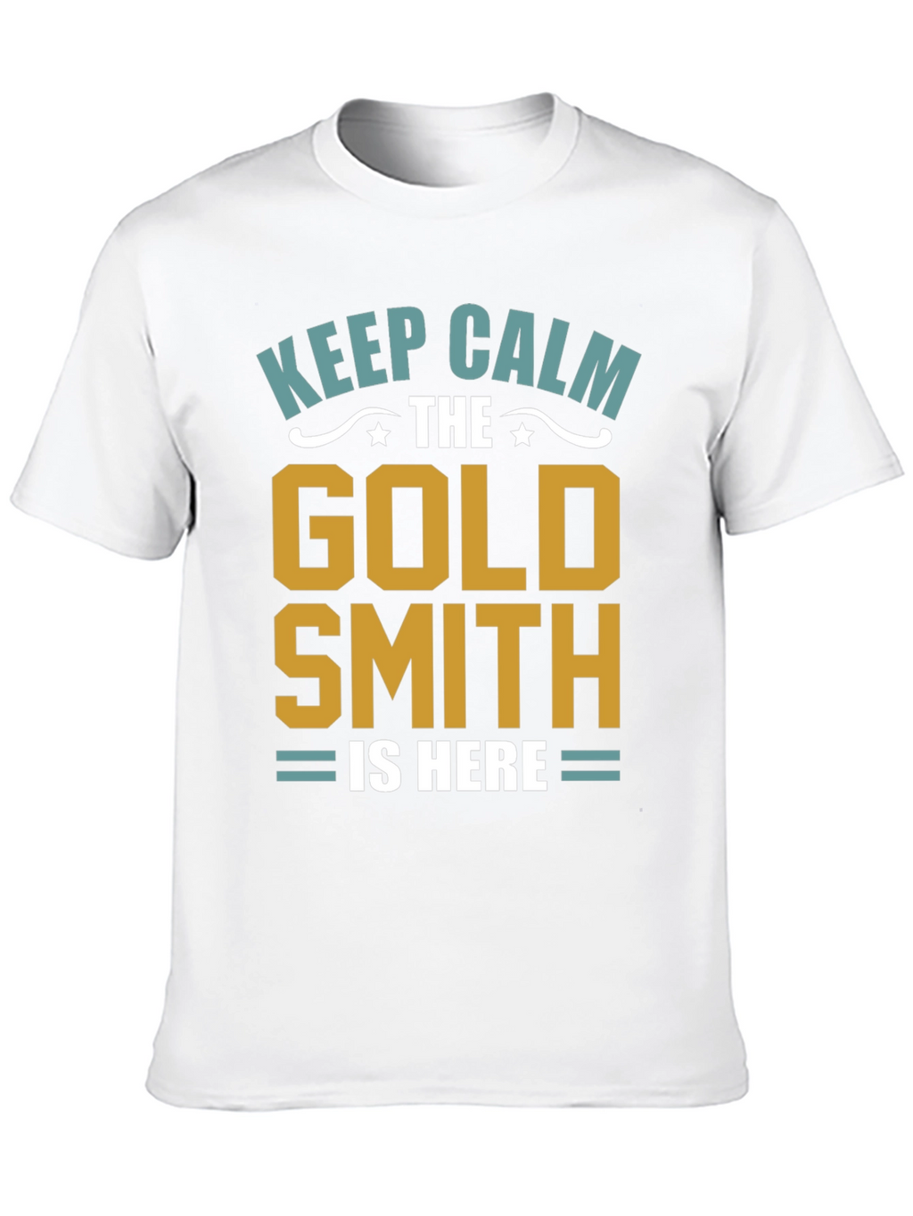 Keep Calm Goldsmith T-Shirt - Artisan Gift