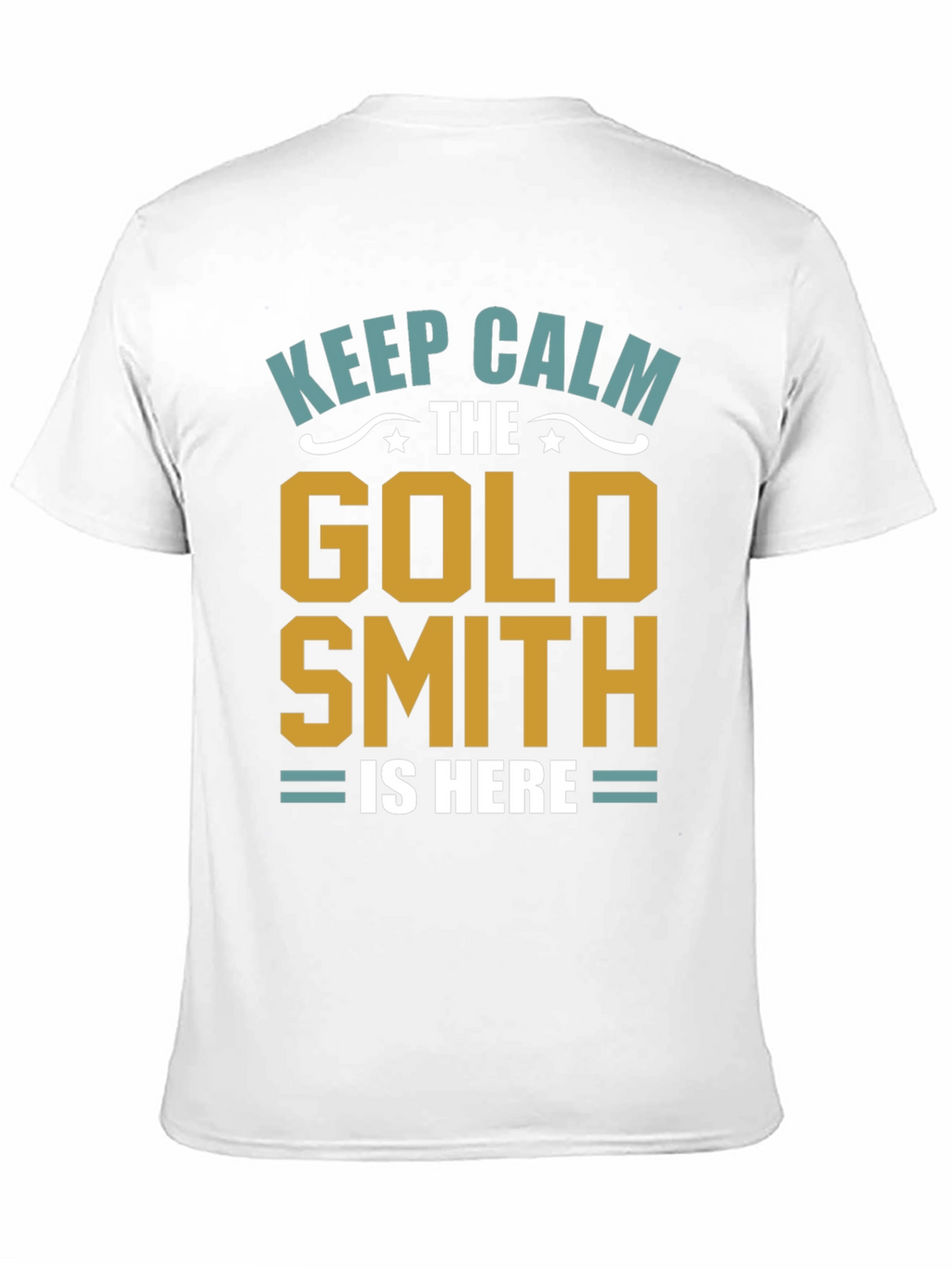 Keep Calm Goldsmith T-Shirt - Artisan Gift