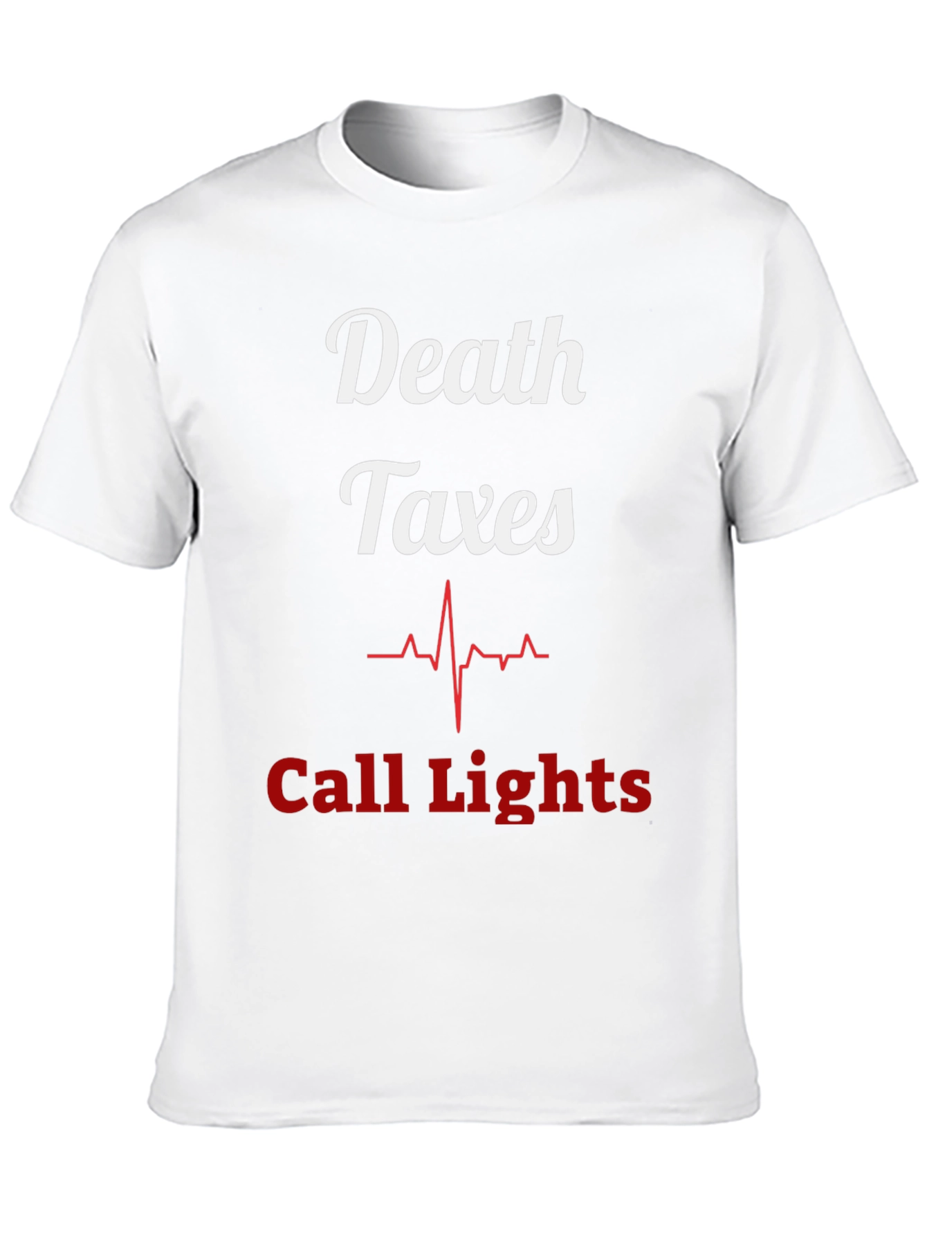 Death Taxes Call Lights T-Shirt - Funny Nurse Tee
