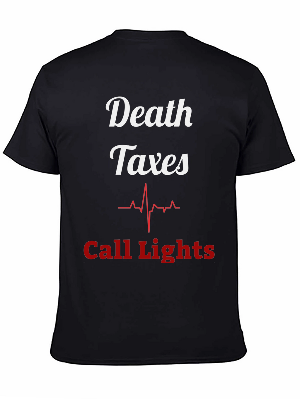 Death Taxes Call Lights T-Shirt - Funny Nurse Tee