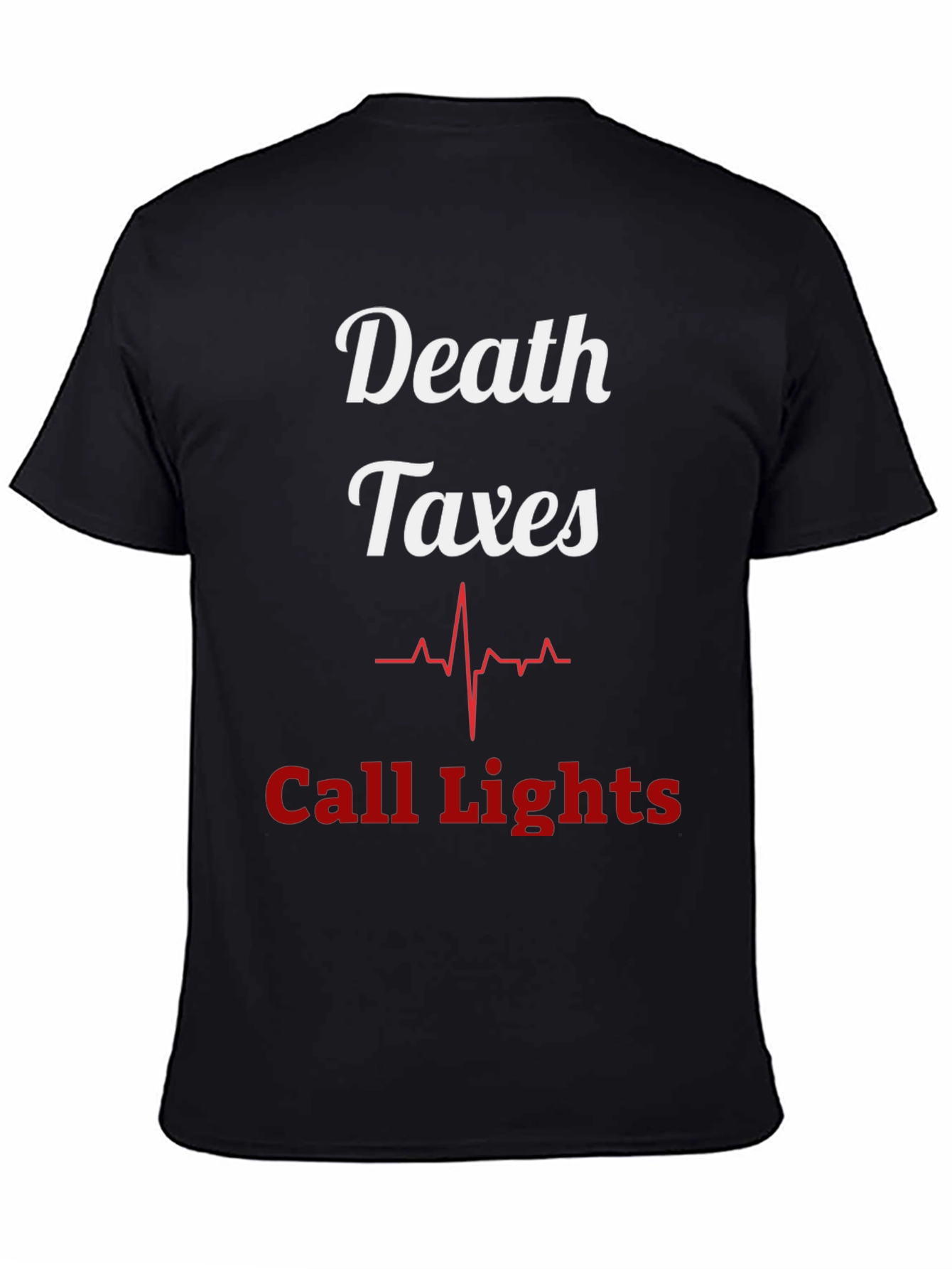 Death Taxes Call Lights T-Shirt - Funny Nurse Tee