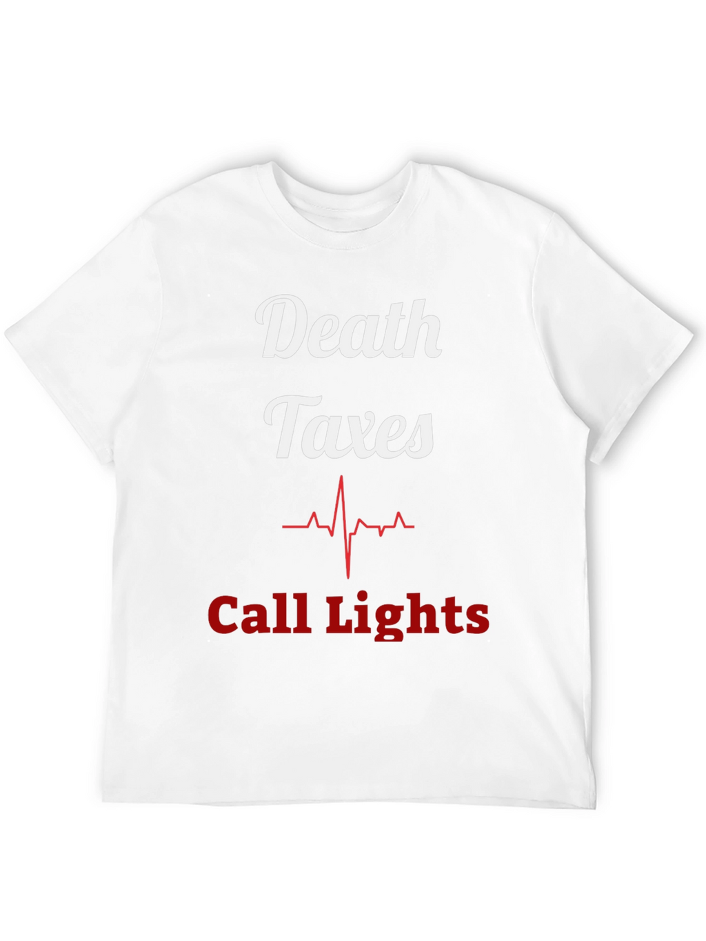 Death Taxes Call Lights T-Shirt - Funny Nurse Tee