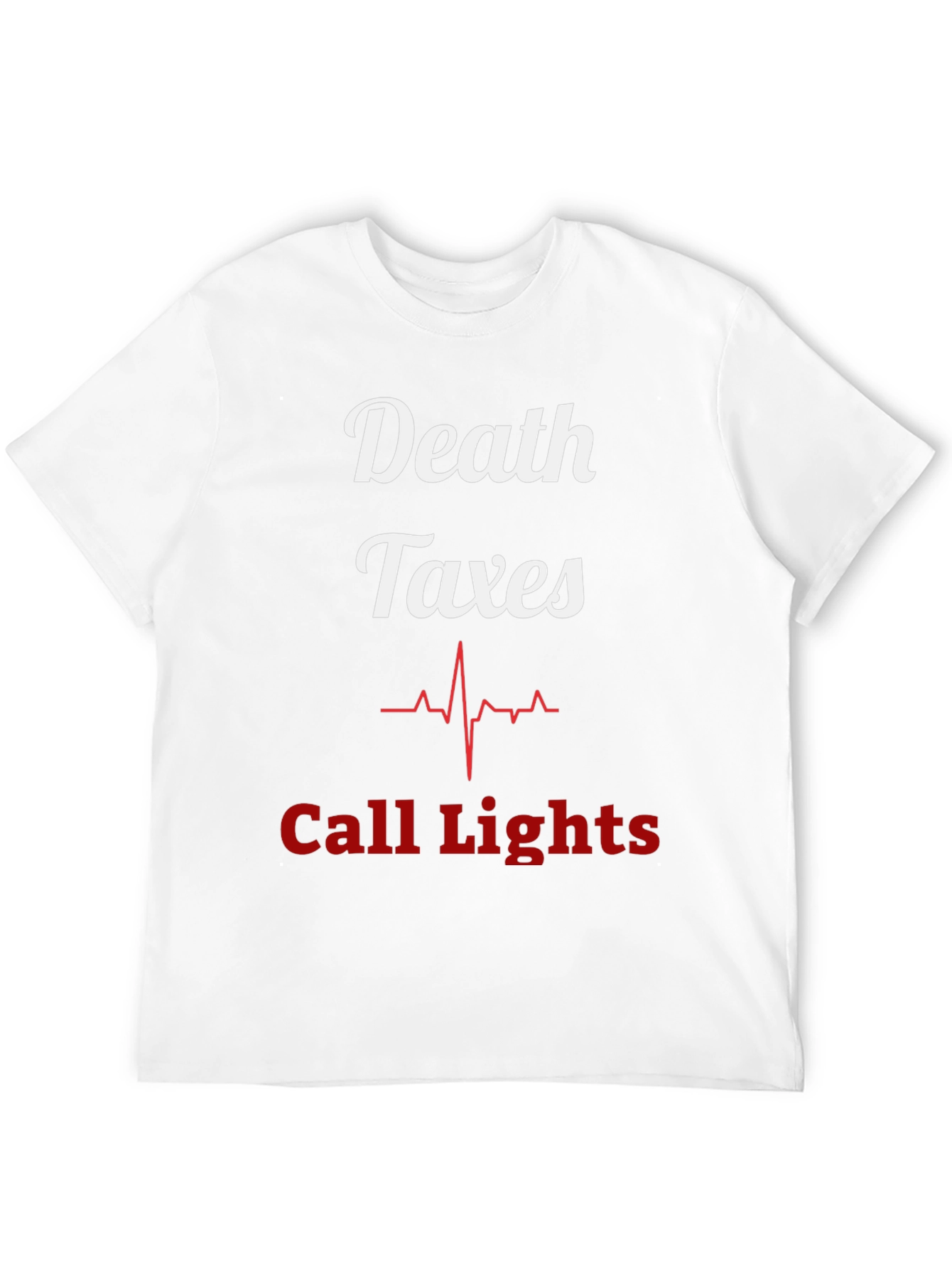 Death Taxes Call Lights T-Shirt - Funny Nurse Tee