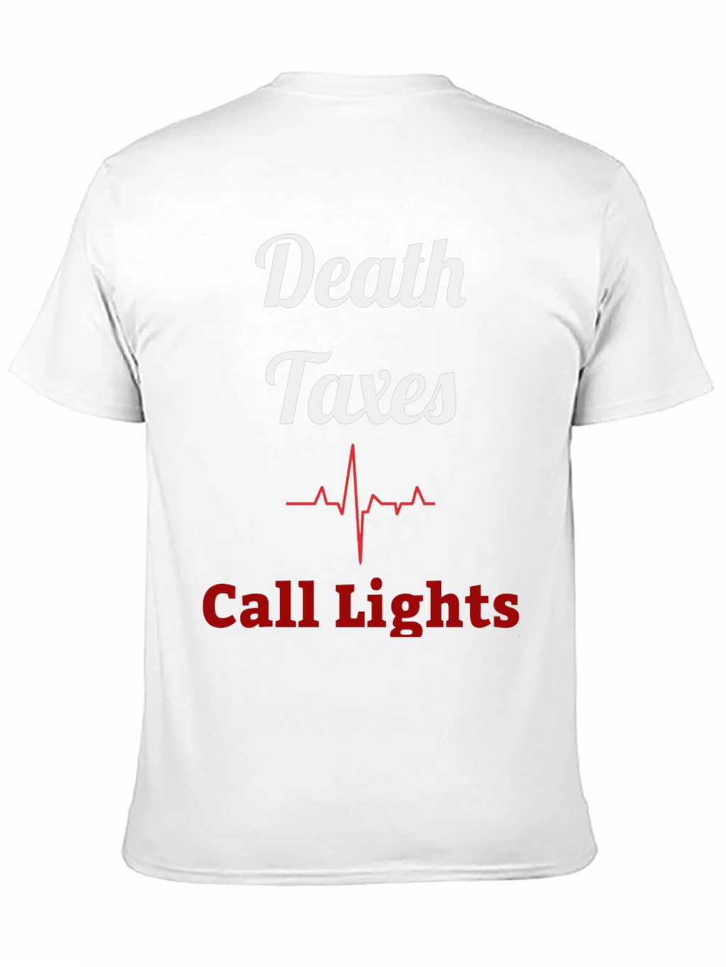 Death Taxes Call Lights T-Shirt - Funny Nurse Tee