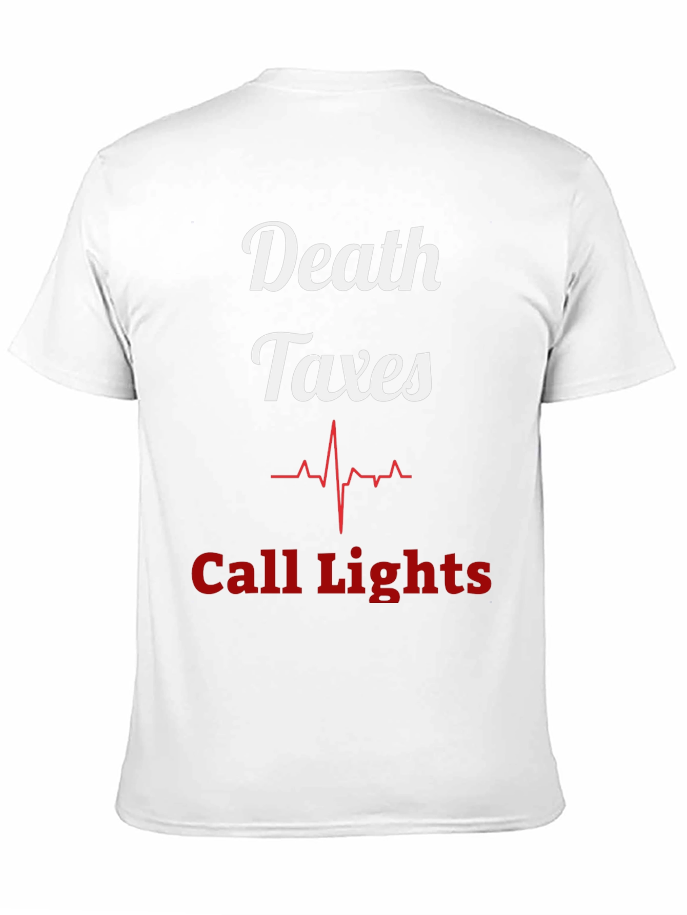 Death Taxes Call Lights T-Shirt - Funny Nurse Tee