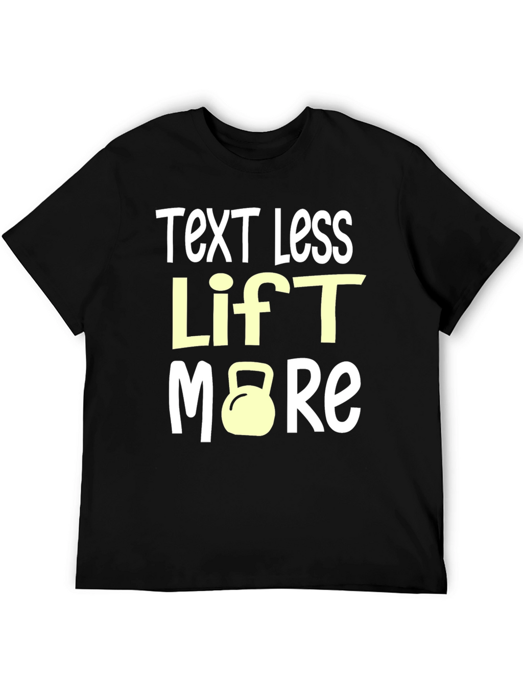 Text Less Lift More Graphic Tee