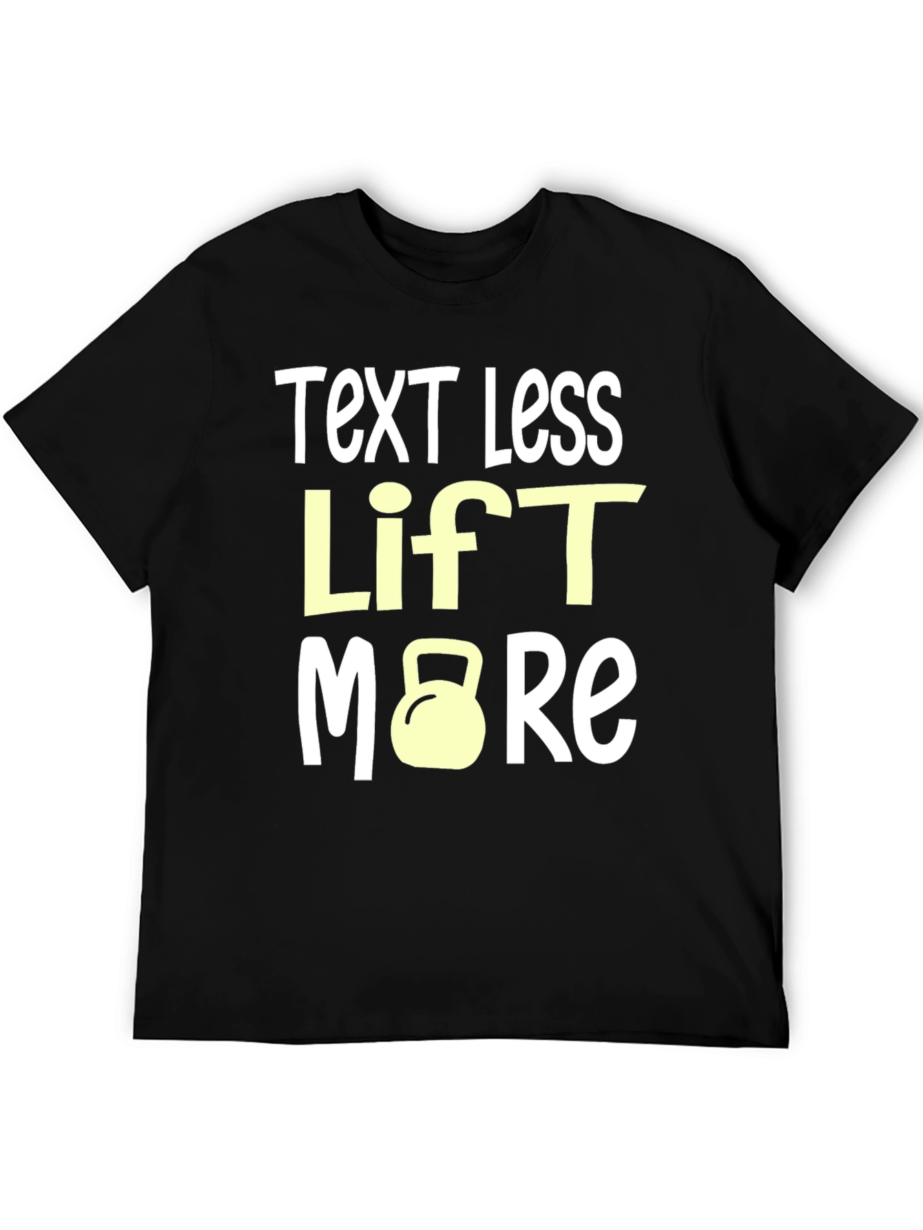 Text Less Lift More Graphic Tee