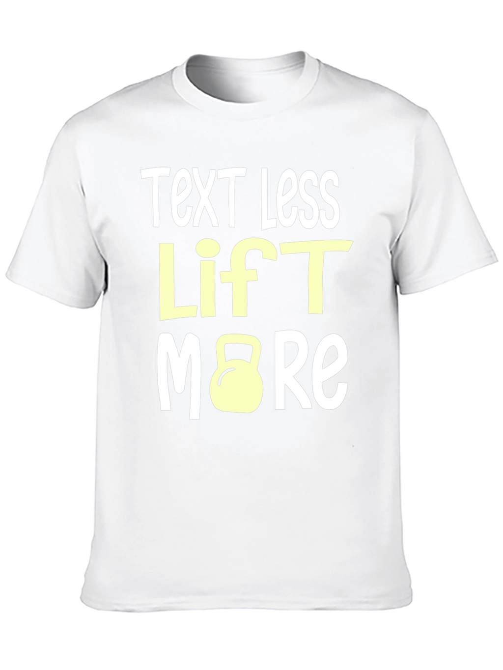 Text Less Lift More Graphic Tee