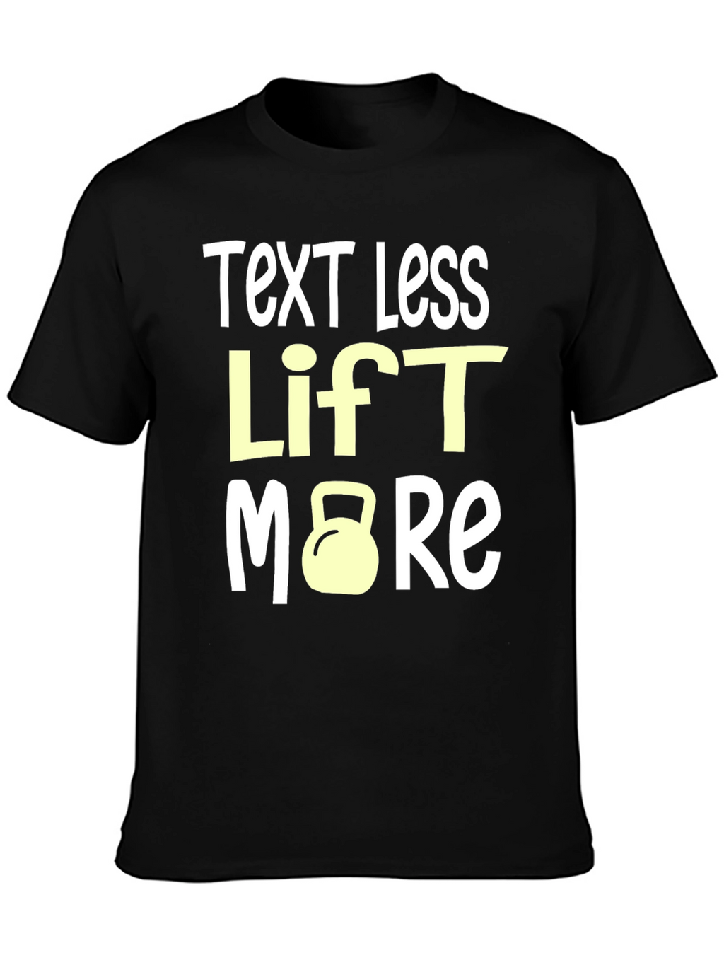 Text Less Lift More Graphic Tee
