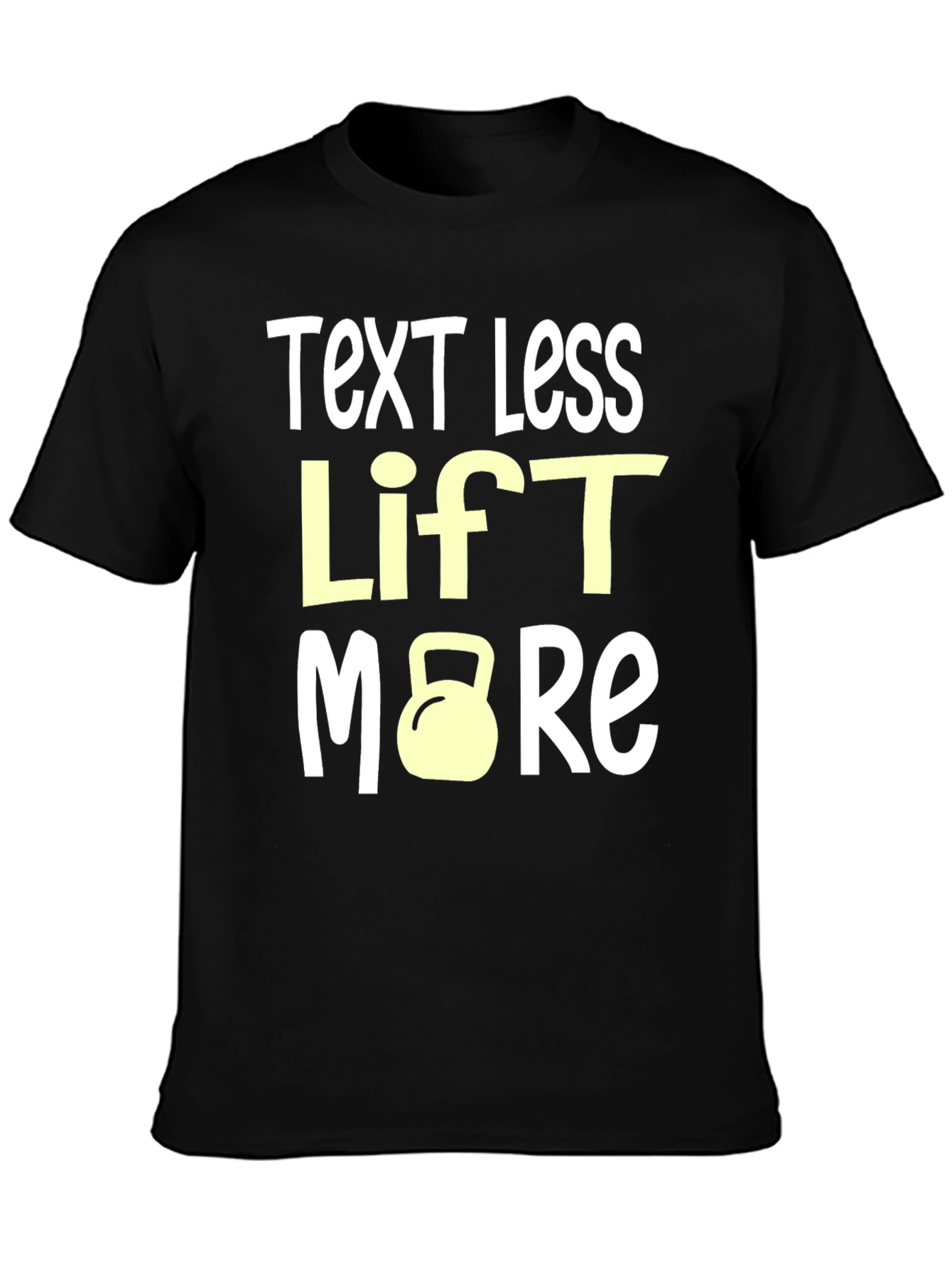 Text Less Lift More Graphic Tee