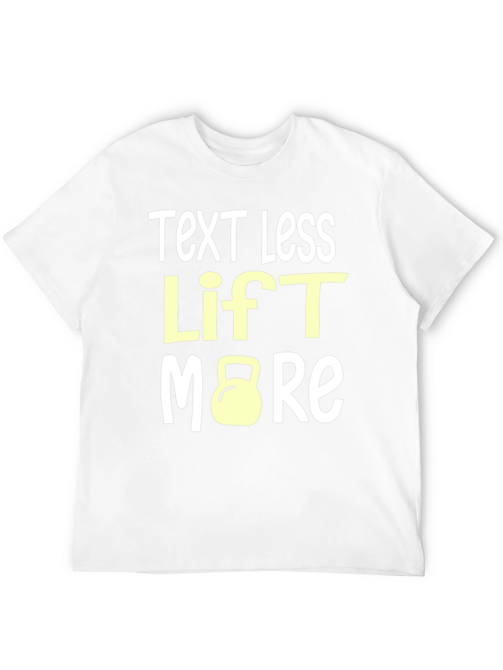 Text Less Lift More Graphic Tee