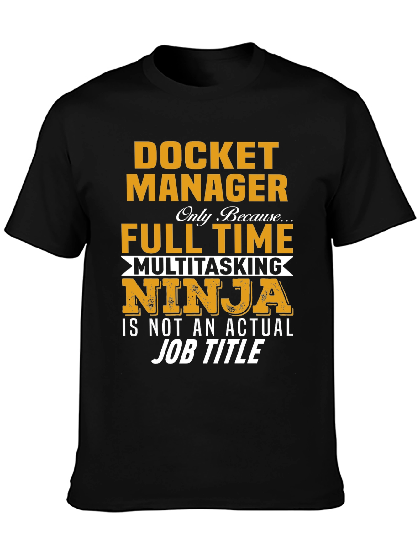 Docket Manager T-Shirt - Full Time Multitasking Ninja